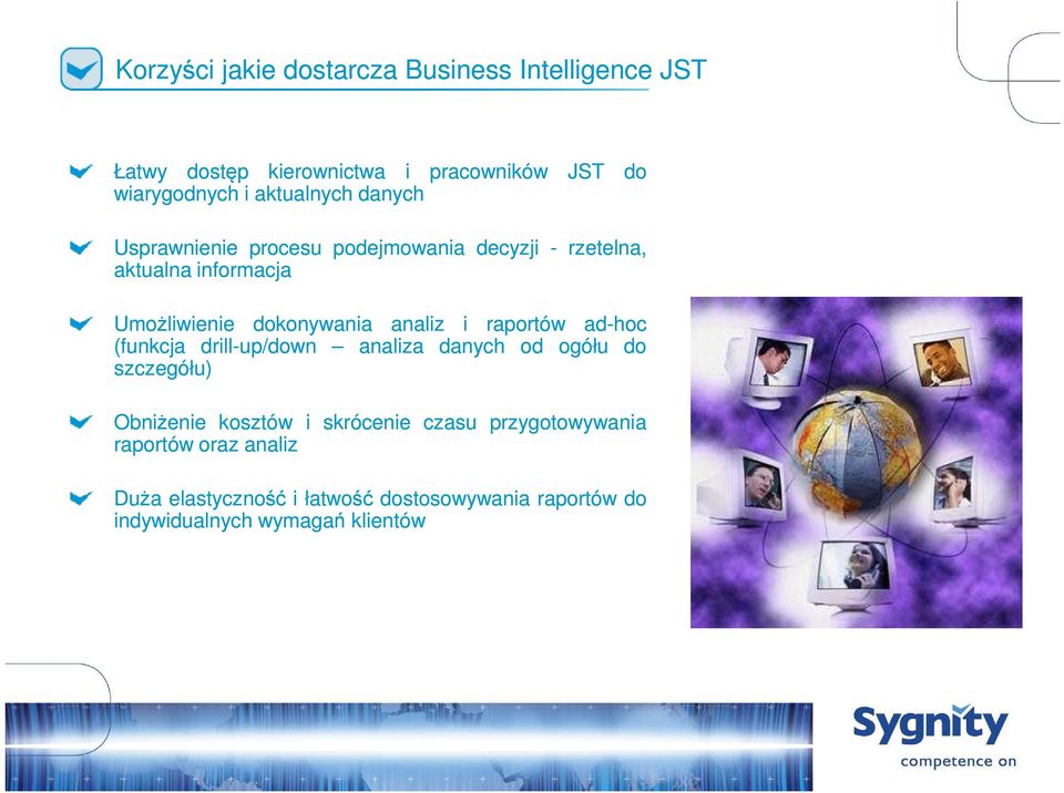 analiz i raportów ad-hoc (funkcja drill-up/down analiza danych od ogółu do szczegółu) Obniżenie kosztów i skrócenie