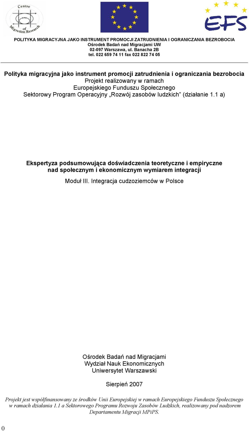 Operacyjny Rozwój zasobów ludzkich (działanie 1.1 a) Ekspertyza podsumowująca doświadczenia teoretyczne i empiryczne nad społecznym i ekonomicznym wymiarem integracji Moduł III.