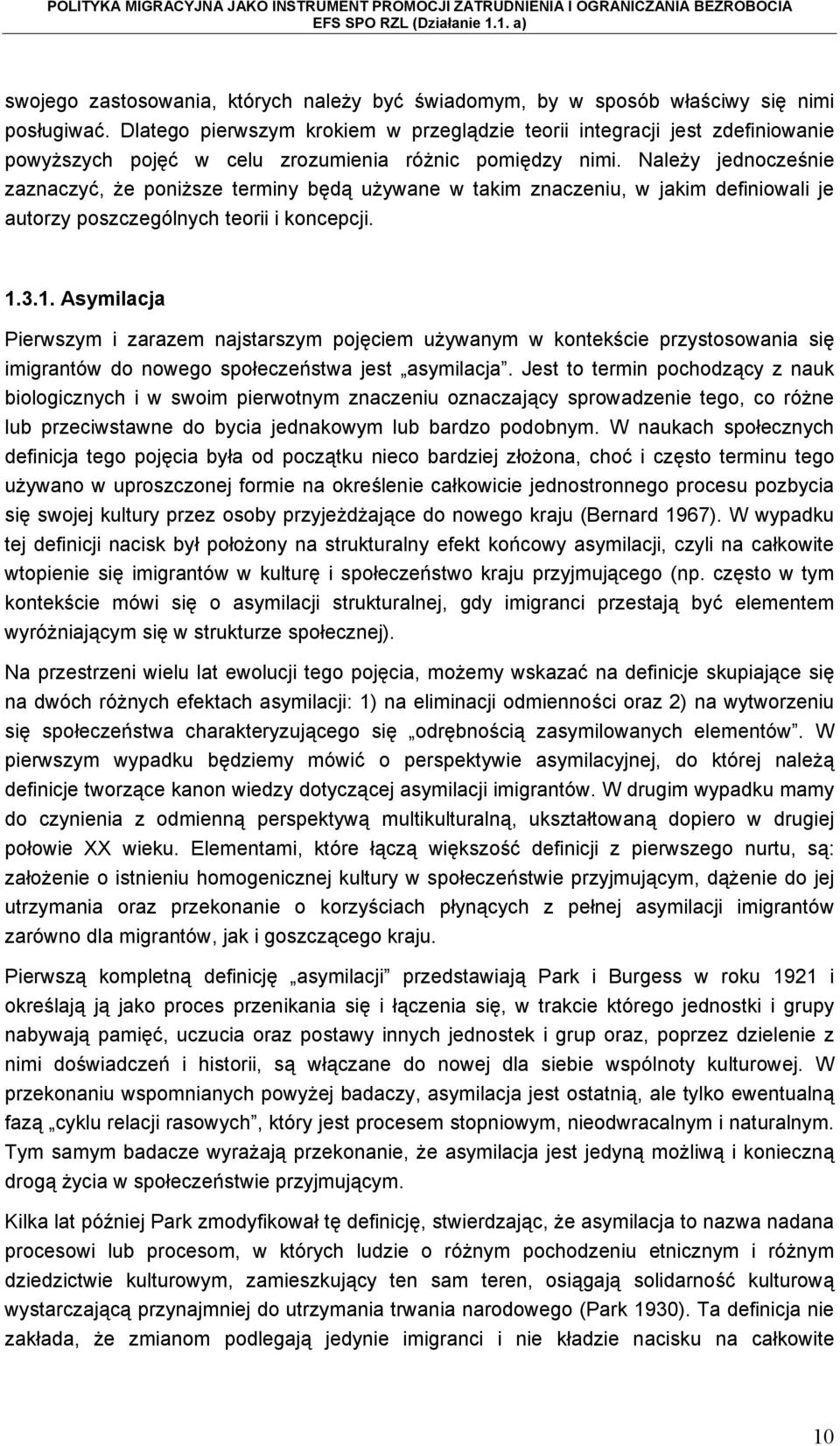 Należy jednocześnie zaznaczyć, że poniższe terminy będą używane w takim znaczeniu, w jakim definiowali je autorzy poszczególnych teorii i koncepcji. 1.