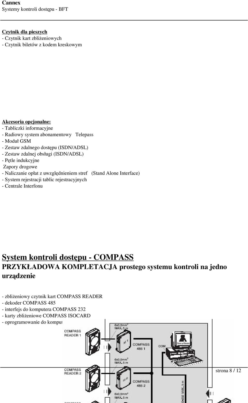 System rejestracji tablic rejestracyjnych - Centrale Interfonu System kontroli dostępu - COMPASS PRZYKŁADOWA KOMPLETACJA prostego systemu kontroli na jedno urządzenie - zbliżeniowy