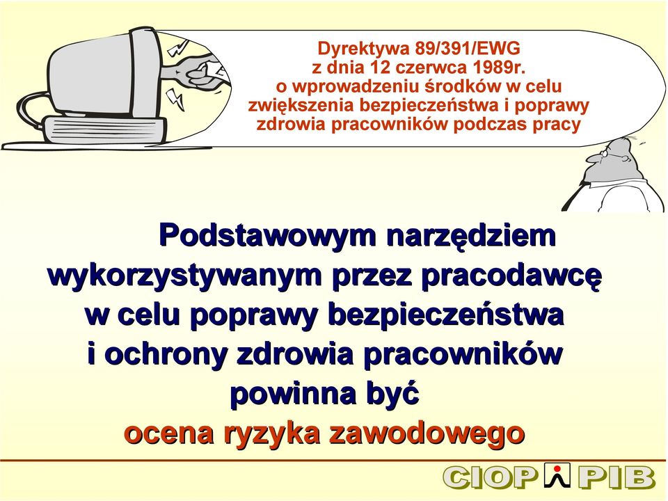 pracowników podczas pracy Podstawowym narzędziem wykorzystywanym przez