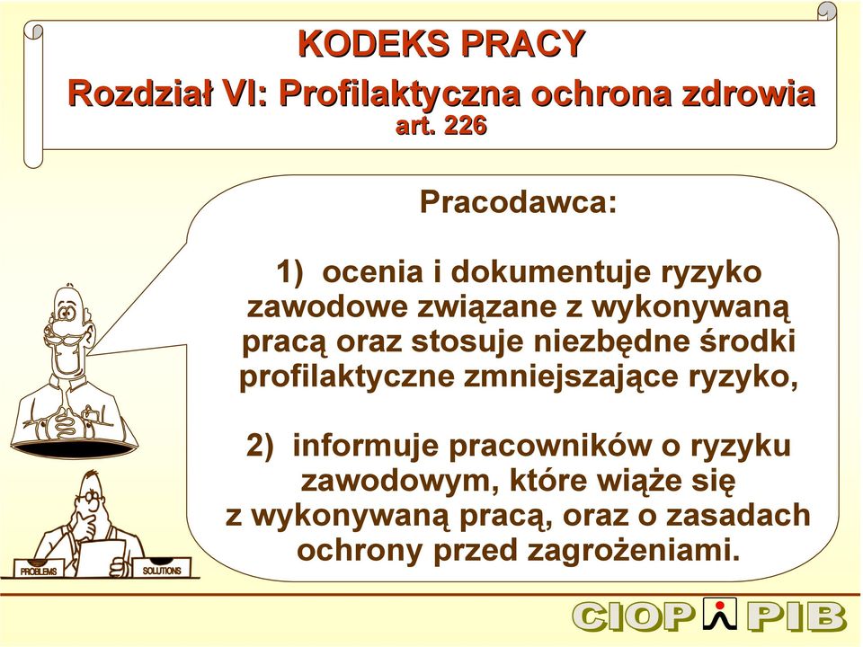 oraz stosuje niezbędne środki profilaktyczne zmniejszające ryzyko, 2) informuje