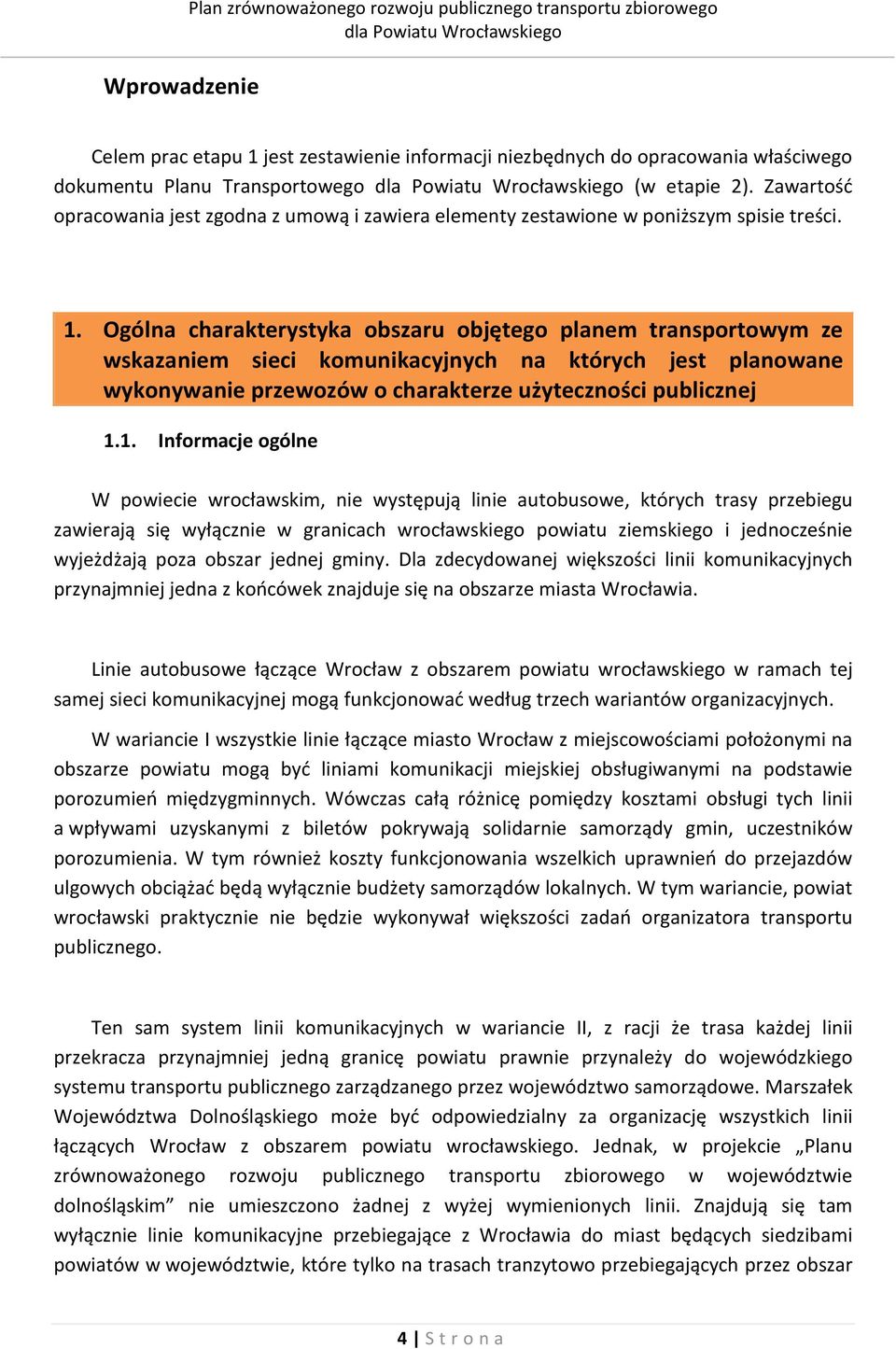 Ogólna charakterystyka obszaru objętego planem transportowym ze wskazaniem sieci komunikacyjnych na których jest planowane wykonywanie przewozów o charakterze użyteczności publicznej 1.