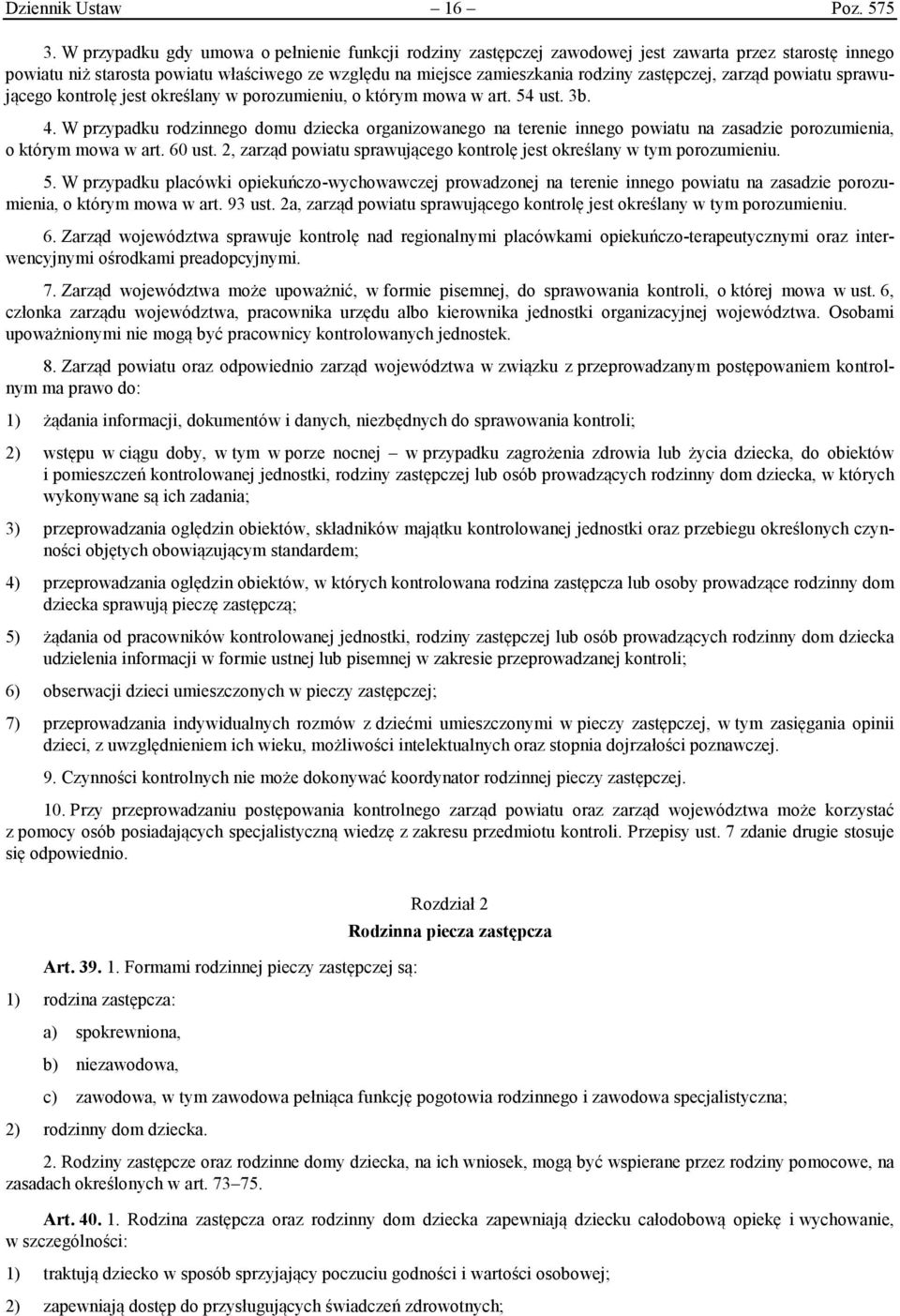 zastępczej, zarząd powiatu sprawującego kontrolę jest określany w porozumieniu, o którym mowa w art. 54 ust. 3b. 4.