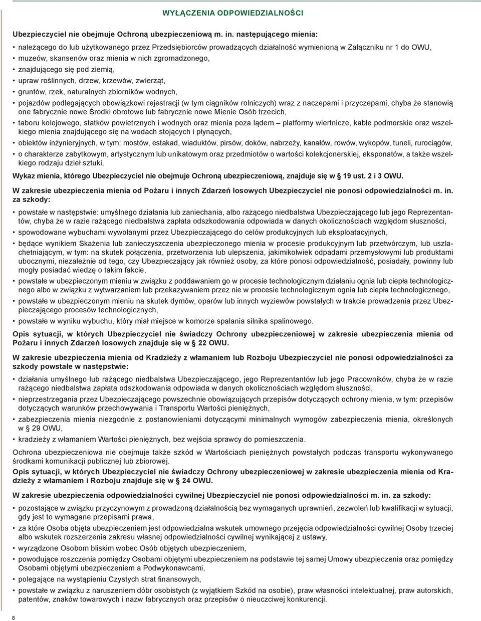 znajdującego się pod ziemią, upraw roślinnych, drzew, krzewów, zwierząt, gruntów, rzek, naturalnych zbiorników wodnych, pojazdów podlegających obowiązkowi rejestracji (w tym ciągników rolniczych)