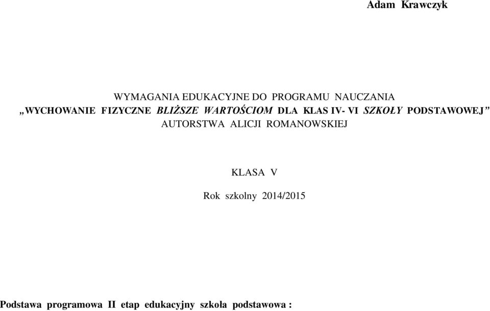 PODSTAWOWEJ AUTORSTWA ALICJI ROMANOWSKIEJ KLASA V Rok szkolny