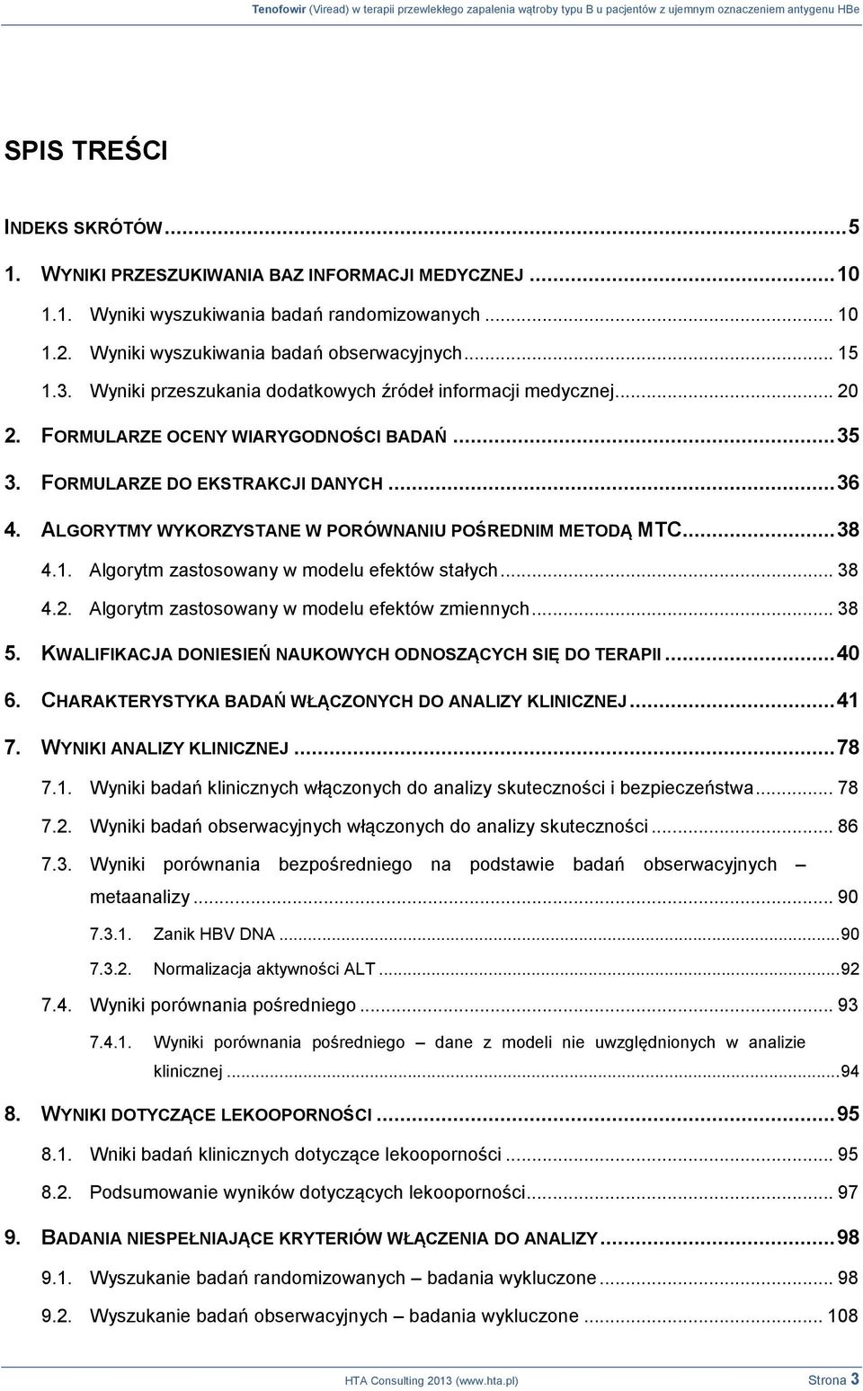 ALGORYTMY WYKORZYSTANE W PORÓWNANIU POŚREDNIM METODĄ MTC... 38 4.1. Algorytm zastosowany w modelu efektów stałych... 38 4.2. Algorytm zastosowany w modelu efektów zmiennych... 38 5.