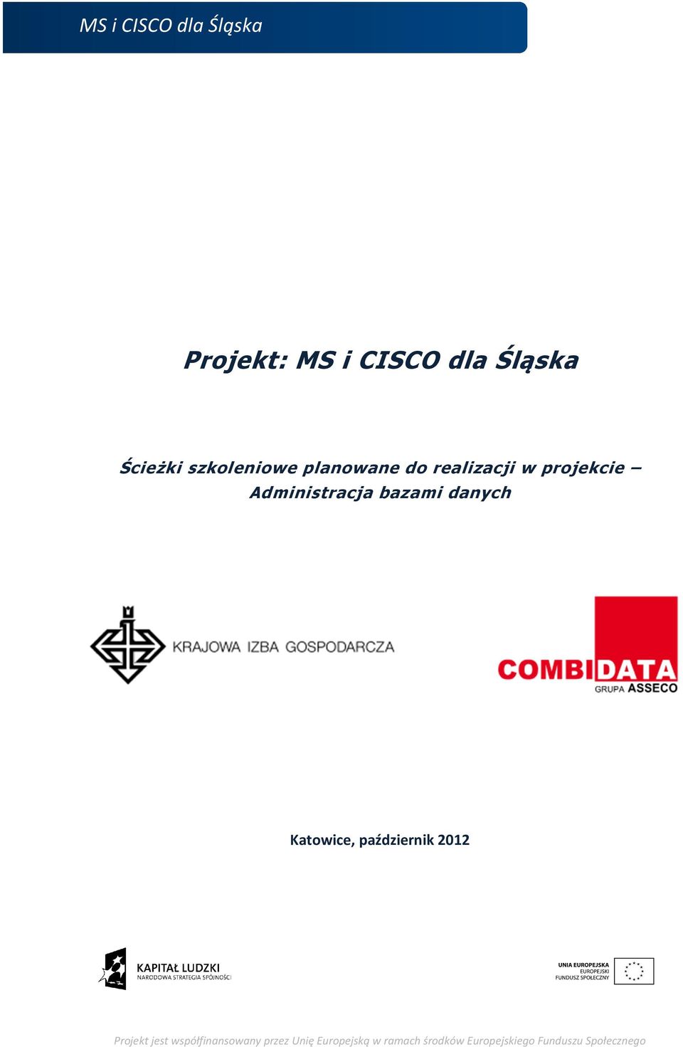 Katowice, październik 2012 Projekt jest współfinansowany