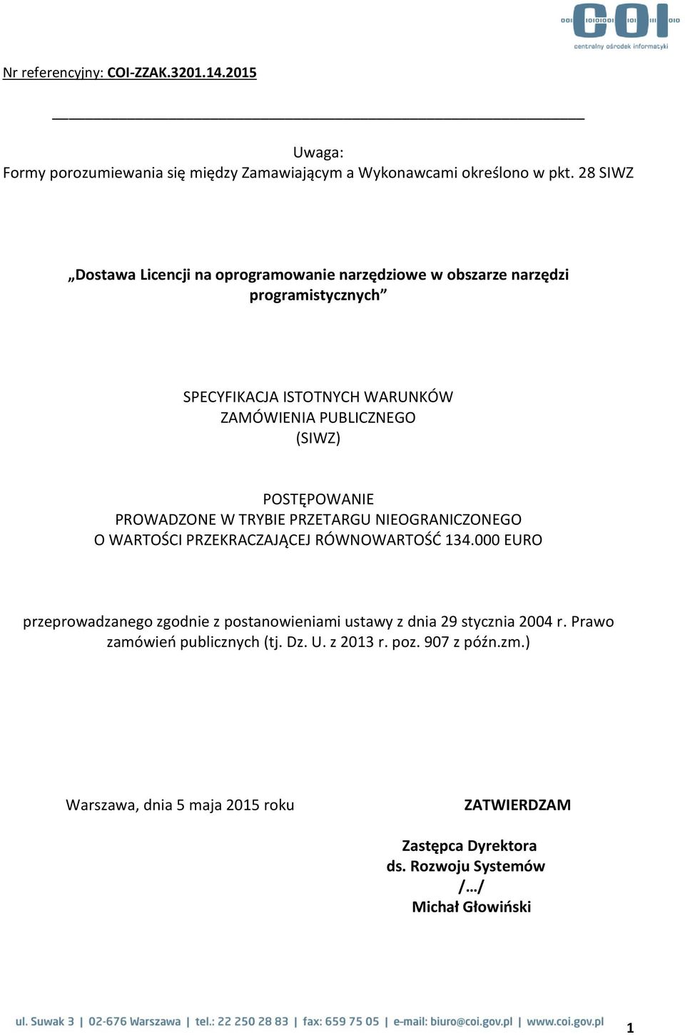 (SIWZ) POSTĘPOWANIE PROWADZONE W TRYBIE PRZETARGU NIEOGRANICZONEGO O WARTOŚCI PRZEKRACZAJĄCEJ RÓWNOWARTOŚĆ 134.