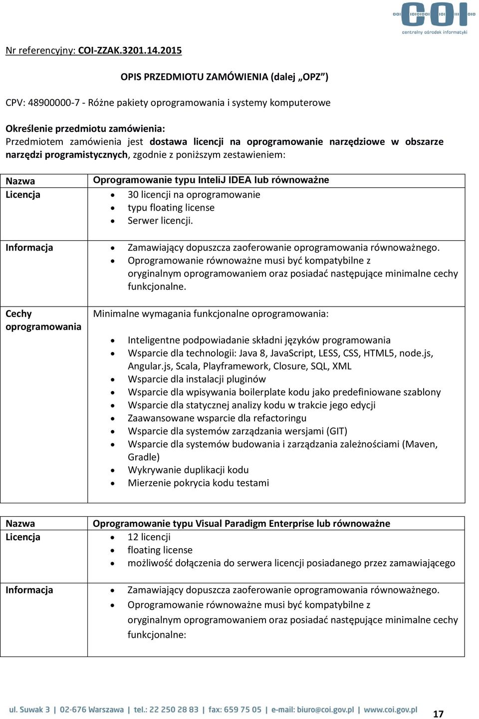 floating license Serwer licencji. Informacja Zamawiający dopuszcza zaoferowanie oprogramowania równoważnego.