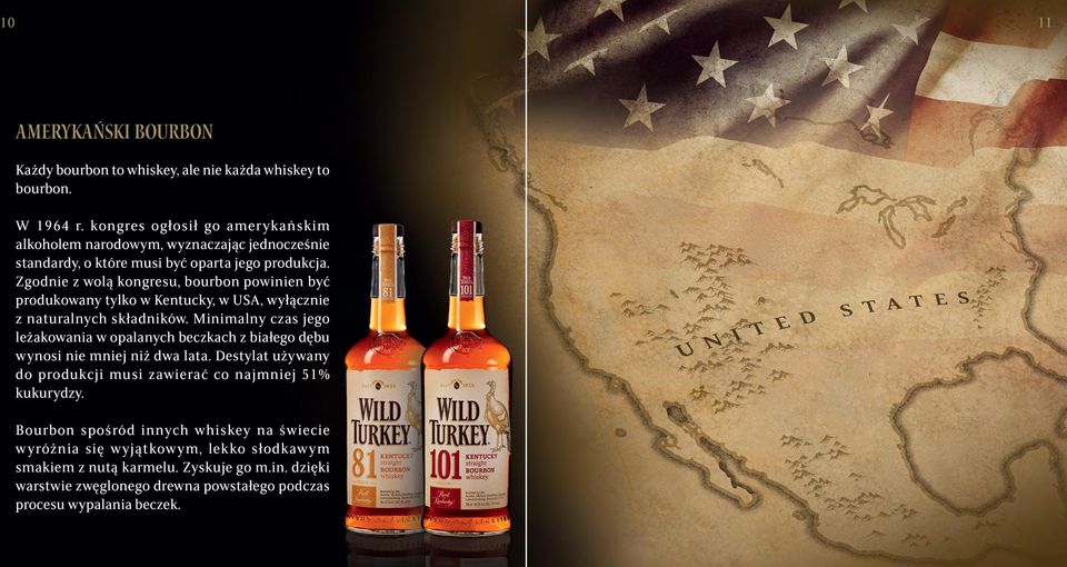 Zgodnie z wolą kongresu, bourbon powinien być produkowany tylko w Kentucky, w USA, wyłącznie z naturalnych składników.