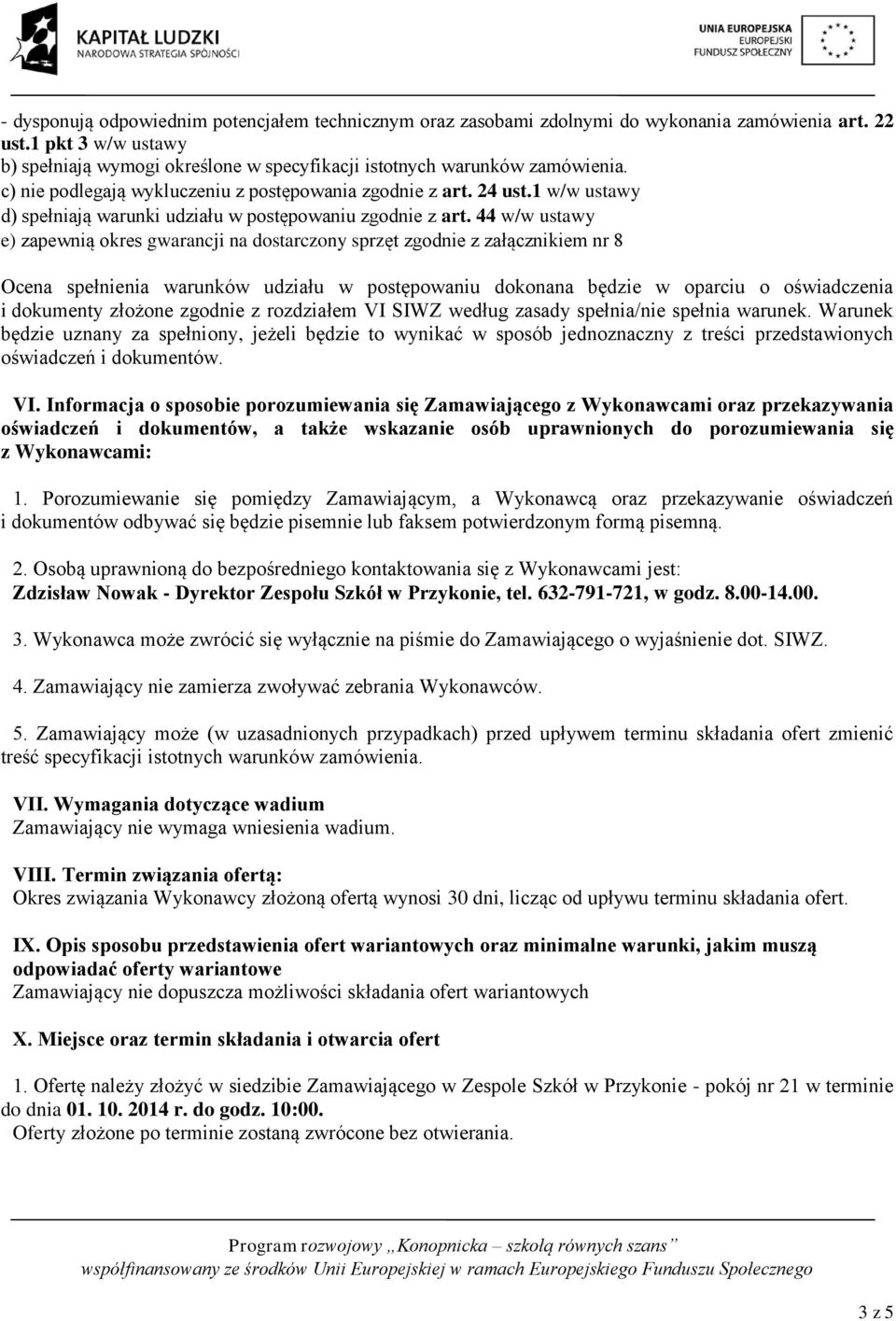 1 w/w ustawy d) spełniają warunki udziału w postępowaniu zgodnie z art.