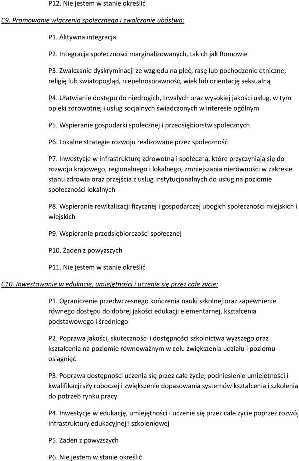 Ułatwianie dostępu do niedrogich, trwałych oraz wysokiej jakości usług, w tym opieki zdrowotnej i usług socjalnych świadczonych w interesie ogólnym P5.