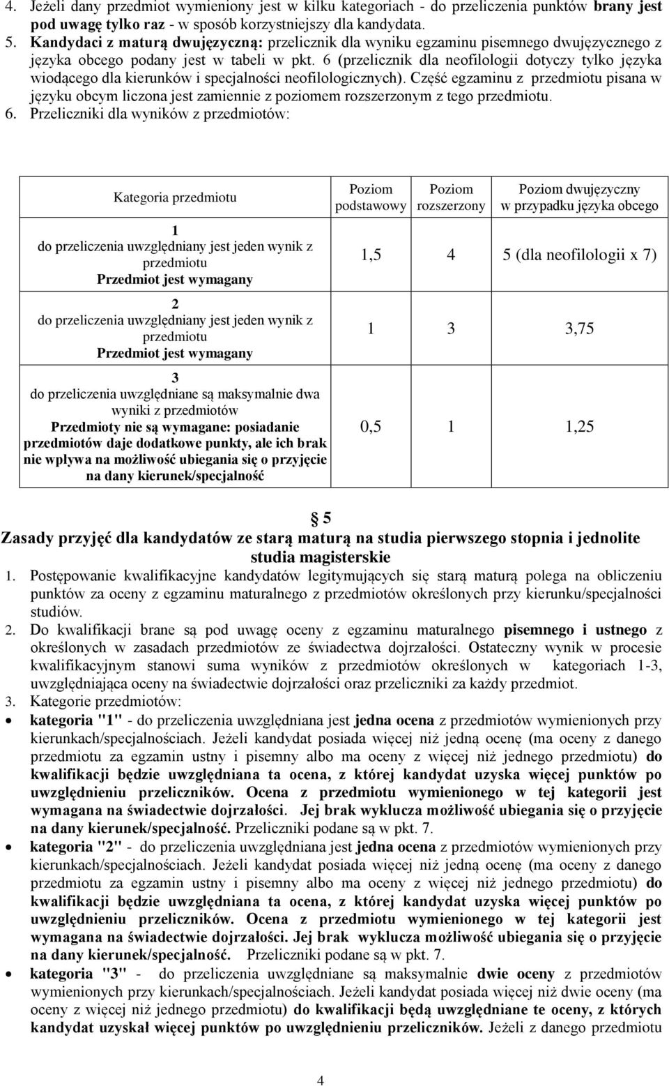 6 (przelicznik dla neofilologii dotyczy tylko języka wiodącego dla kierunków i specjalności neofilologicznych).