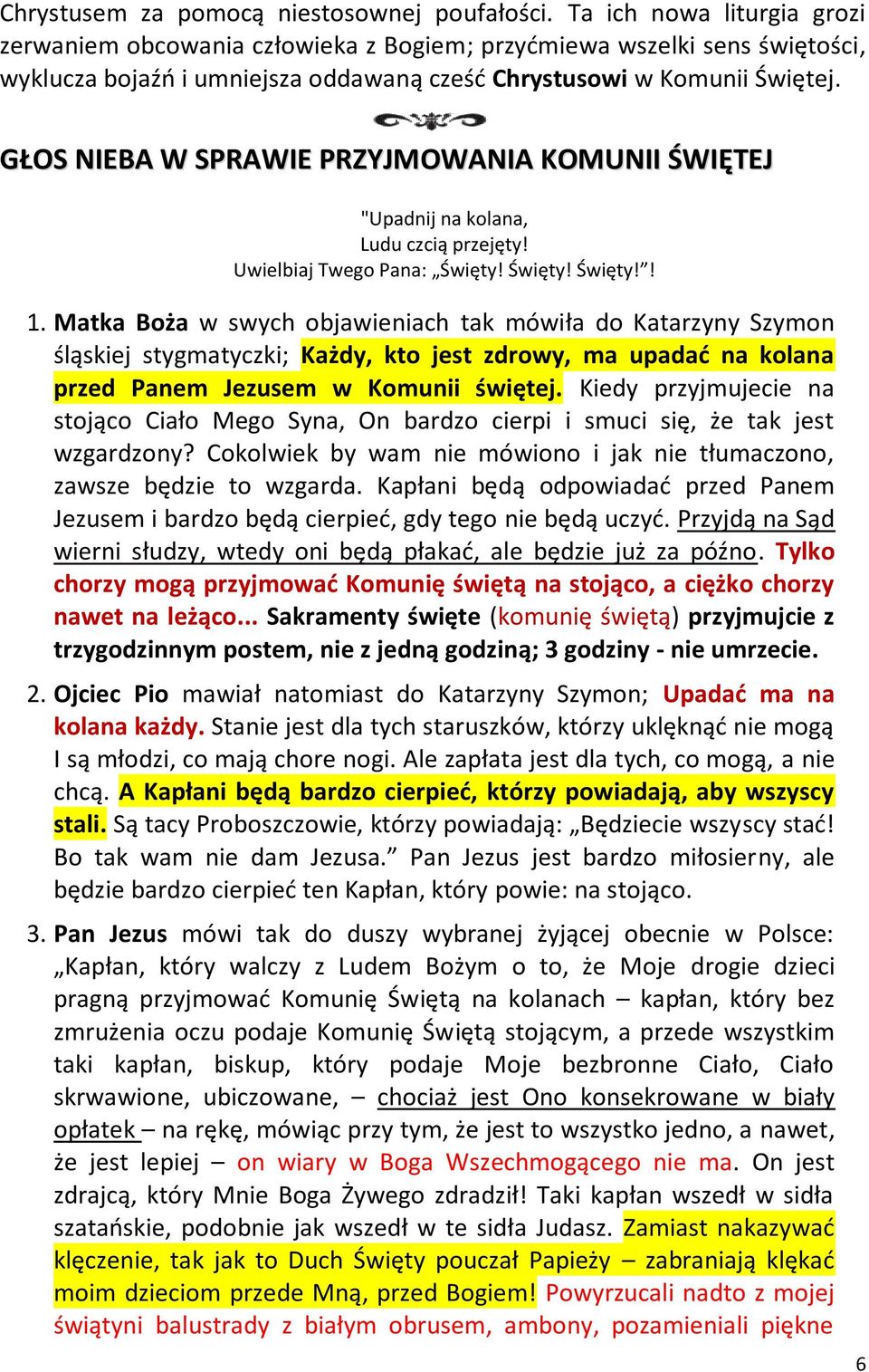 GŁOS NIEBA W SPRAWIE PRZYJMOWANIA KOMUNII ŚWIĘTEJ "Upadnij na kolana, Ludu czcią przejęty! Uwielbiaj Twego Pana: Święty! Święty! Święty!! 1.