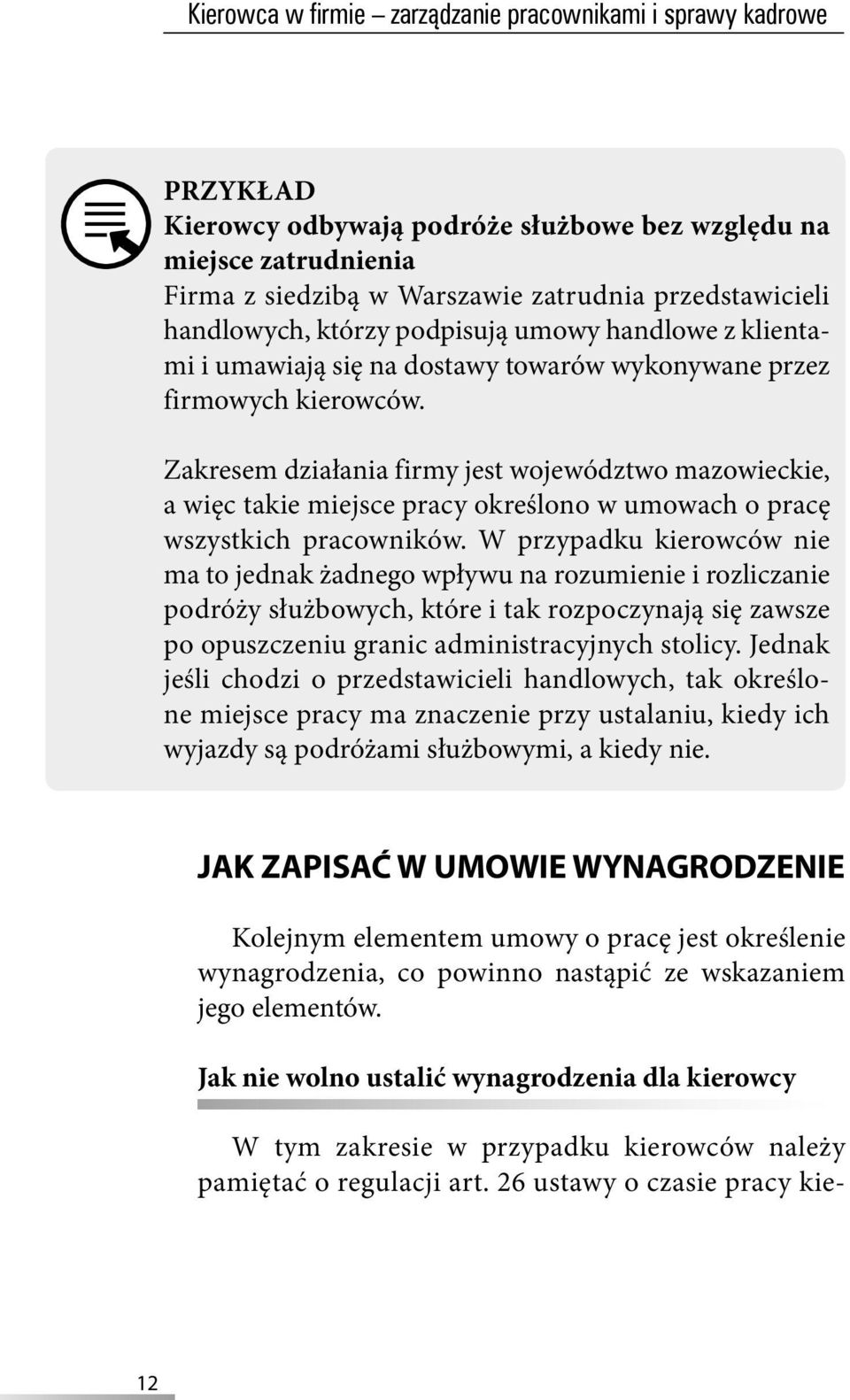 Zakresem działania firmy jest województwo mazowieckie, a więc takie miejsce pracy określono w umowach o pracę wszystkich pracowników.