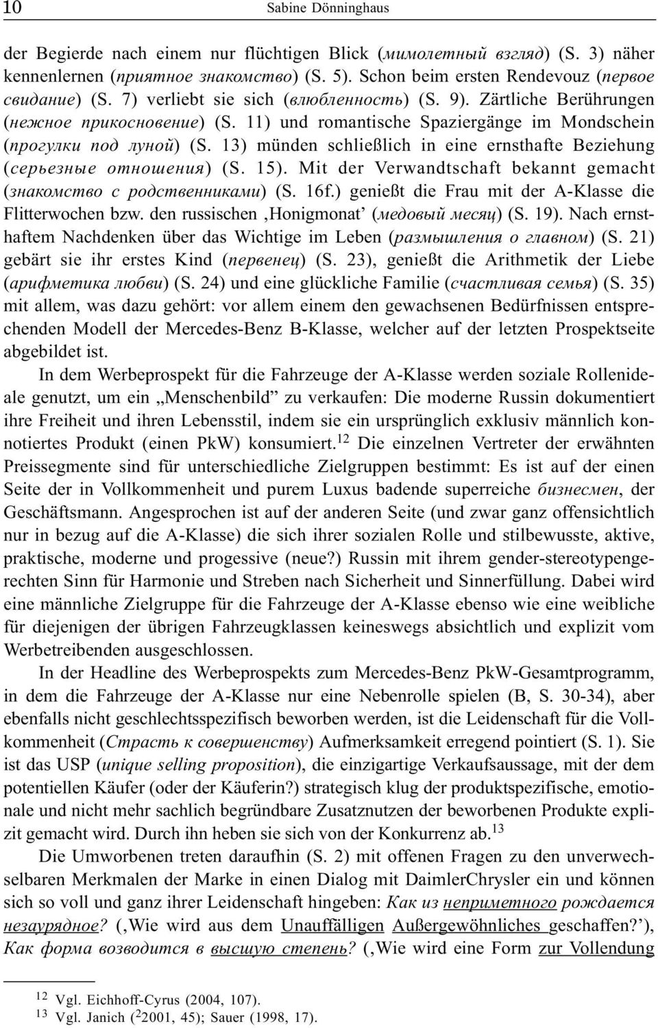 13) münden schließlich in eine ernsthafte Beziehung (ñåðüåçíûå îòíîøåíèÿ) (S. 15). Mit der Verwandtschaft bekannt gemacht (çíàêîìñòâî ñ ðîäñòâåííèêàìè) (S. 16f.