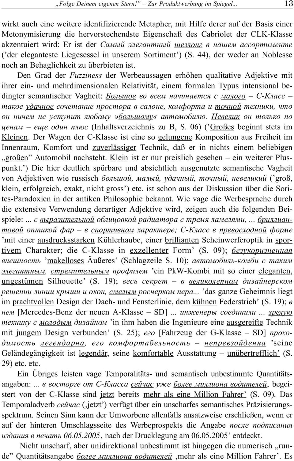 der Ñàìûé ýëåãàíòíûé øåçëîíã â íàøåì àññîðòèìåíòå ( der eleganteste Liegesessel in unserem Sortiment ) (S. 44), der weder an Noblesse noch an Behaglichkeit zu überbieten ist.