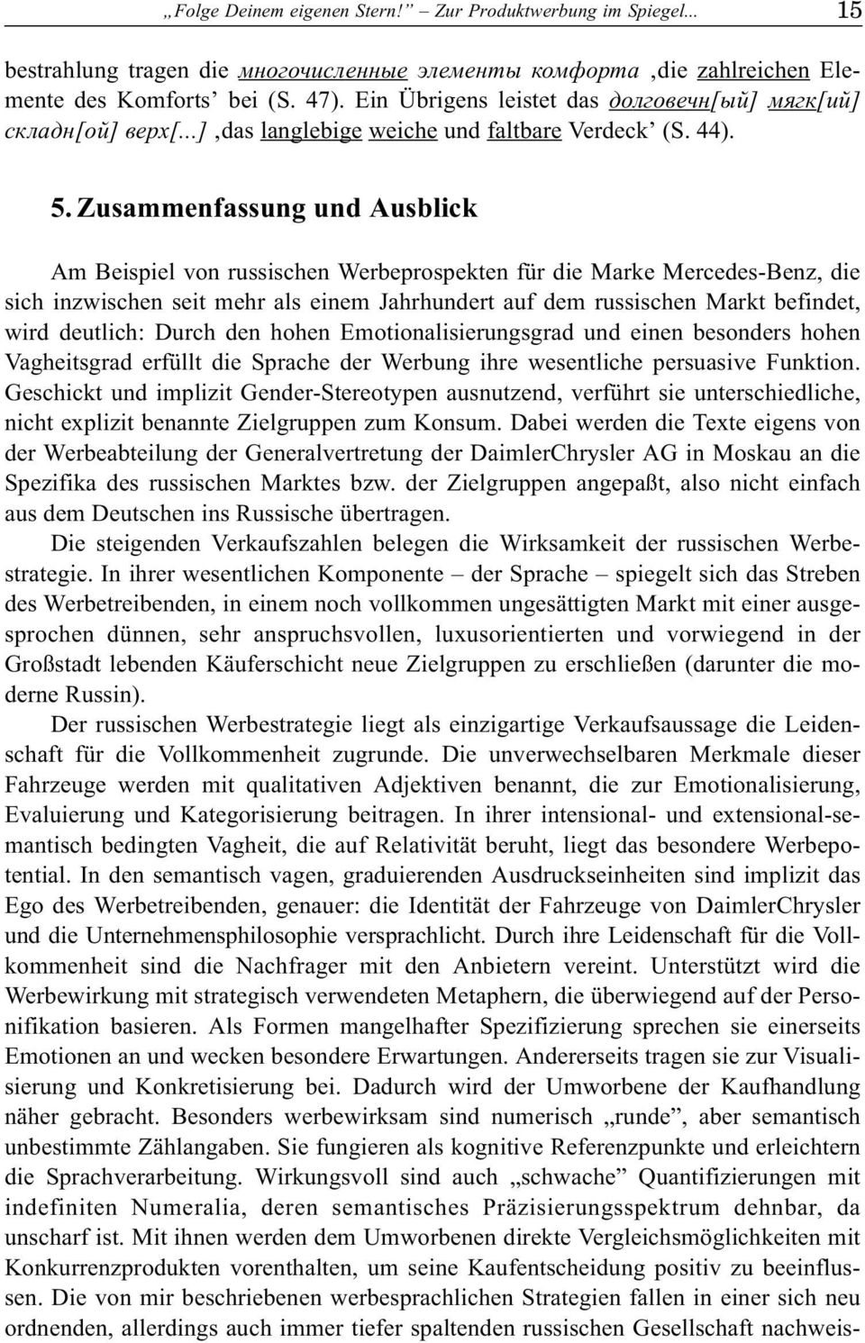 Zusammenfassung und Ausblick Am Beispiel von russischen Werbeprospekten für die Marke Mercedes-Benz, die sich inzwischen seit mehr als einem Jahrhundert auf dem russischen Markt befindet, wird