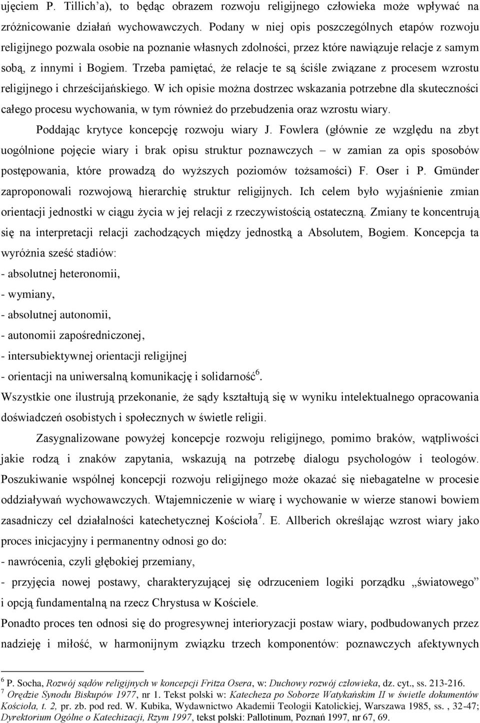 Trzeba pamiętać, że relacje te są ściśle związane z procesem wzrostu religijnego i chrześcijańskiego.