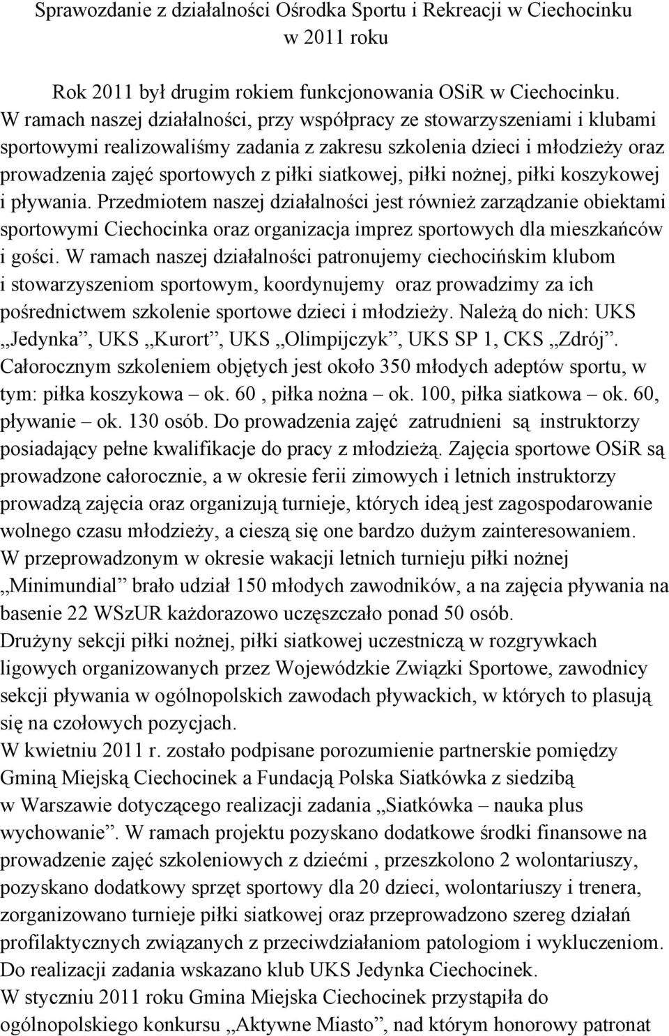 siatkowej, piłki nożnej, piłki koszykowej i pływania.