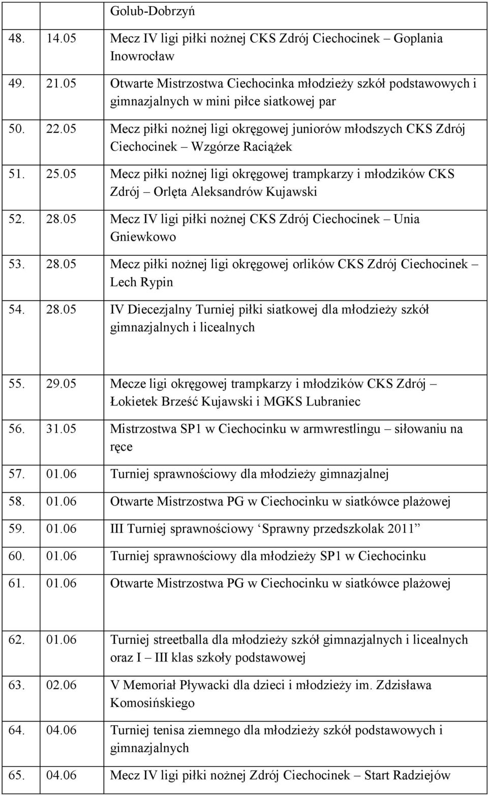 05 Mecz piłki nożnej ligi okręgowej juniorów młodszych CKS Zdrój Ciechocinek Wzgórze Raciążek 51. 25.