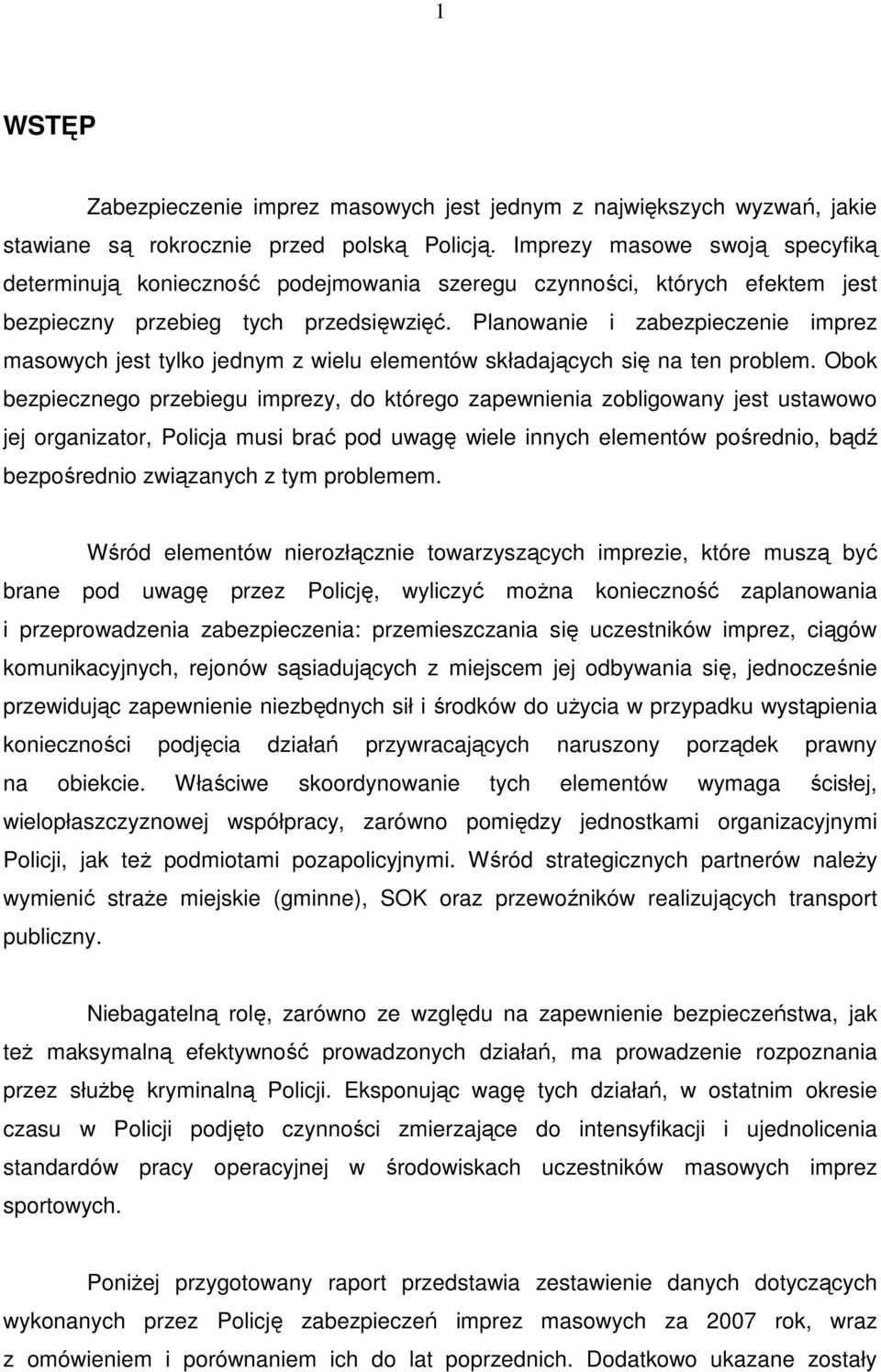 Planowanie i zabezpieczenie imprez masowych jest tylko jednym z wielu elementów składających się na ten problem.