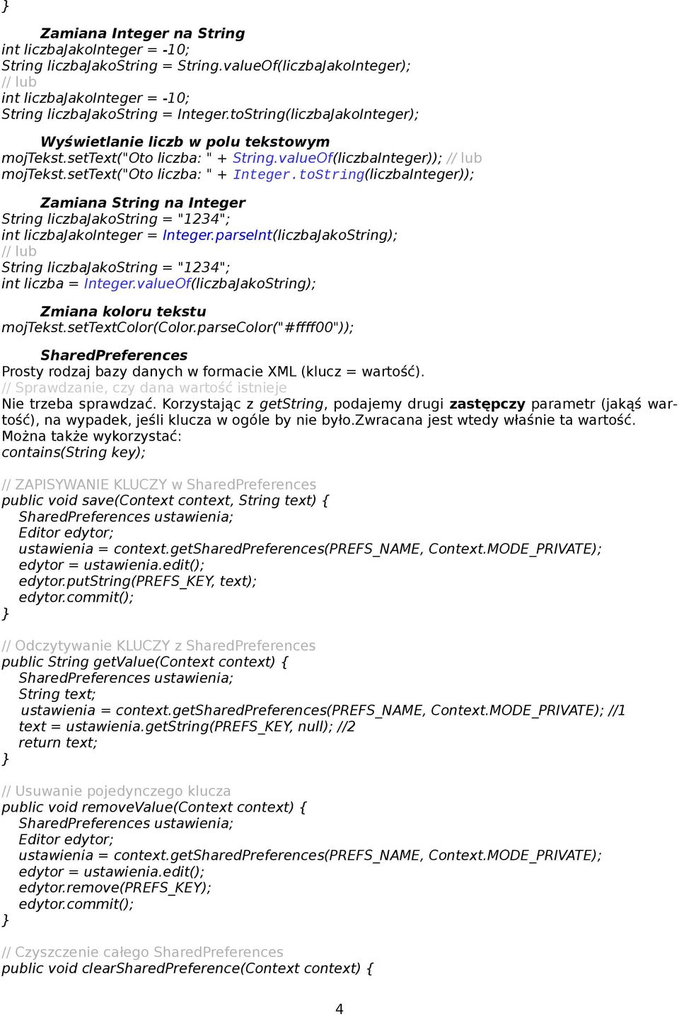 toString(liczbaInteger)); Zamiana String na Integer String liczbajakostring = "1234"; int liczbajakointeger = Integer.