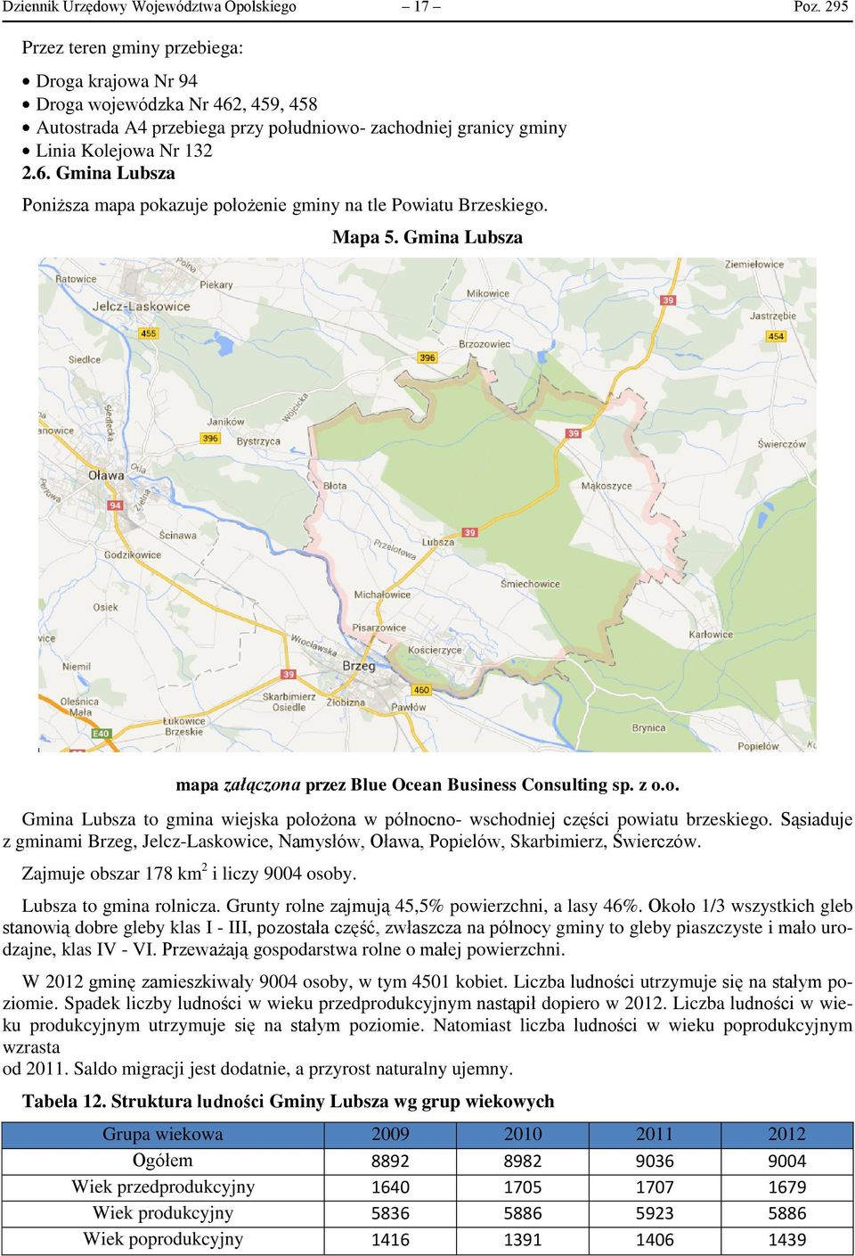 Mapa 5. Gmina Lubsza mapa załączona przez Blue Ocean Business Consulting sp. z o.o. Gmina Lubsza to gmina wiejska położona w północno- wschodniej części powiatu brzeskiego.