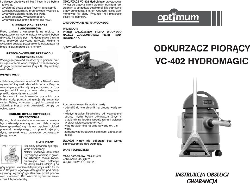 SUSZENIE ODKURZACZA I AKCESORIÓW: Przed zmianà z czyszczenia na mokro, na czyszczenie na sucho nale y wysuszyç b ben (9-rys.1), filtr piany (rys. 17), dysz ssàcà (i-rys.