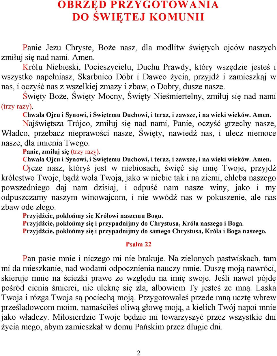 dusze nasze. Święty Boże, Święty Mocny, Święty Nieśmiertelny, zmiłuj się nad nami (trzy razy). Chwała Ojcu i Synowi, i Świętemu Duchowi, i teraz, i zawsze, i na wieki wieków. Amen.