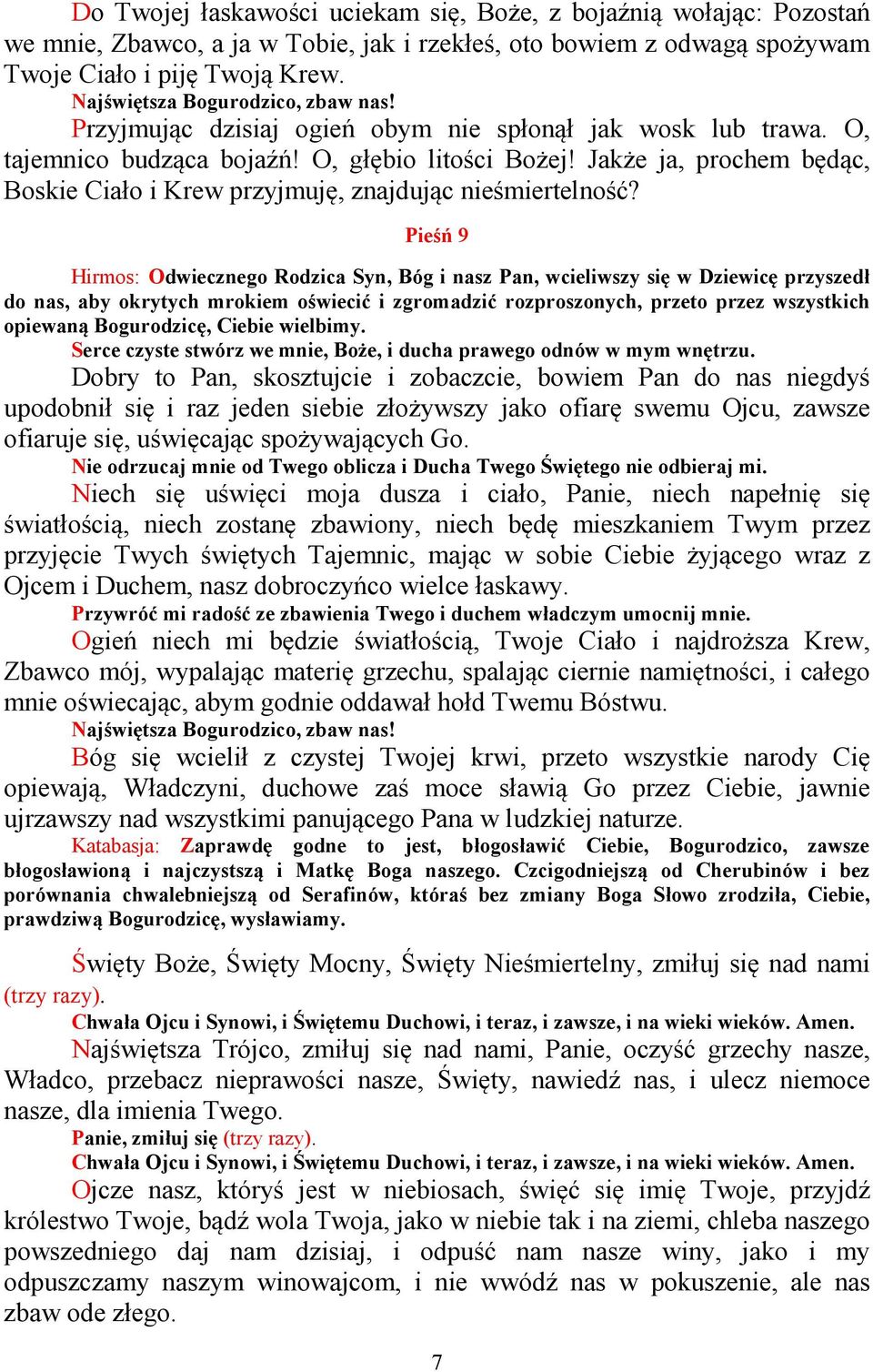 Jakże ja, prochem będąc, Boskie Ciało i Krew przyjmuję, znajdując nieśmiertelność?