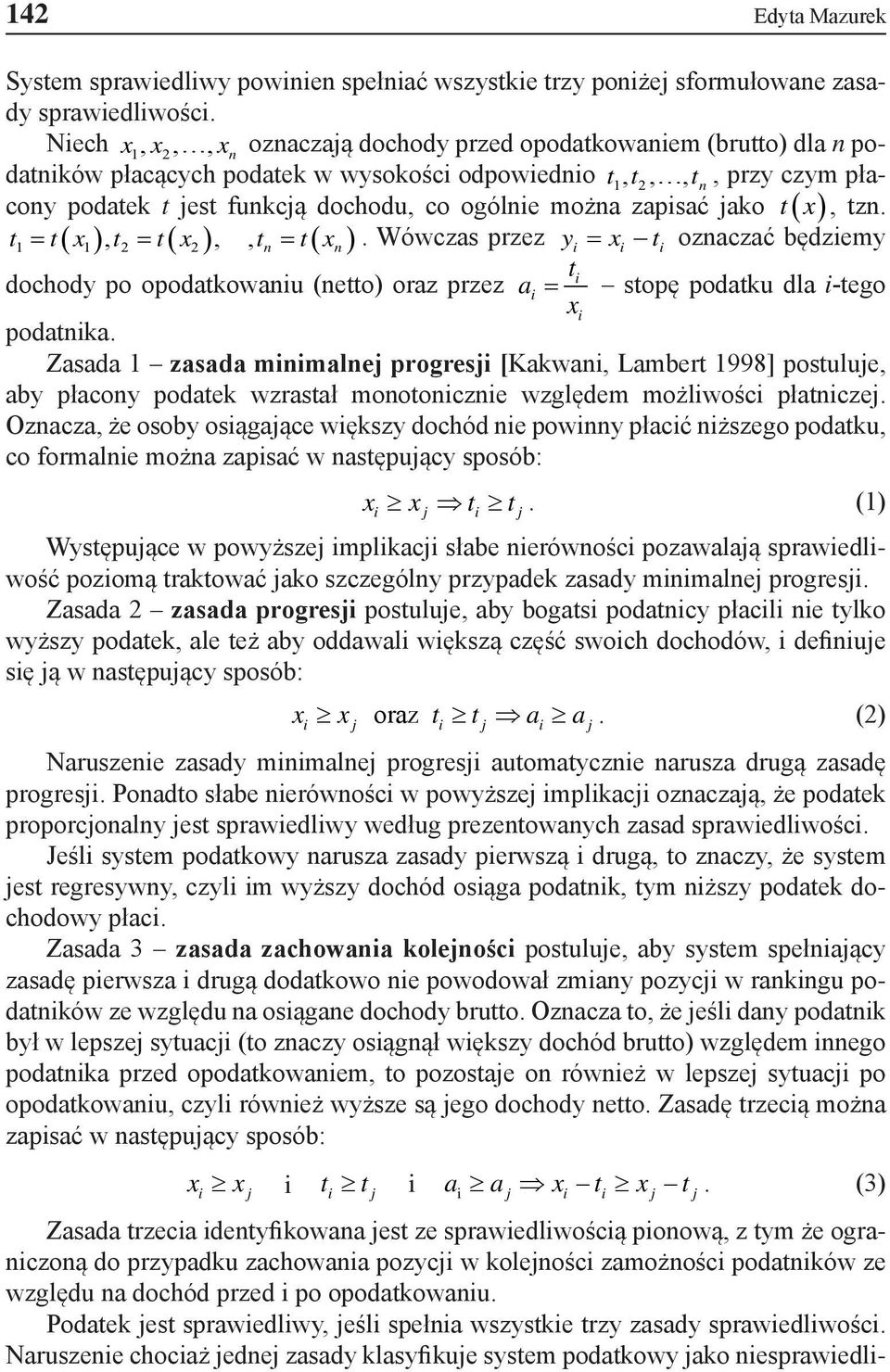 zapsać jako t( x ), tzn. t = t( x), t2 = t( x2),, t n = t( x n ). Wówczas przez y = x t oznaczać będzemy t dochody po opodatkowanu (netto) oraz przez a = stopę podatku dla -tego x podatnka.