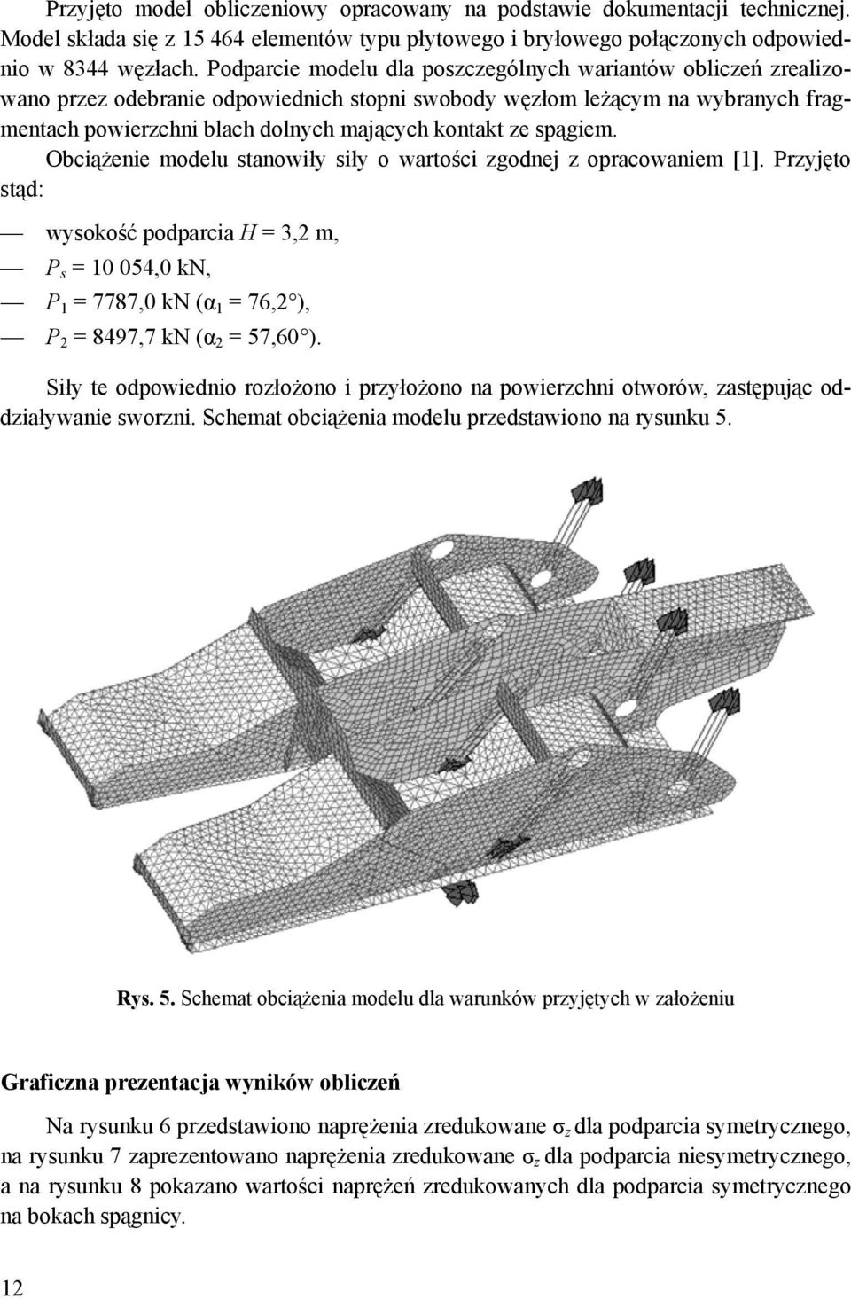 spągiem. Obciążenie modelu stanowiły siły o wartości zgodnej z opracowaniem [1].