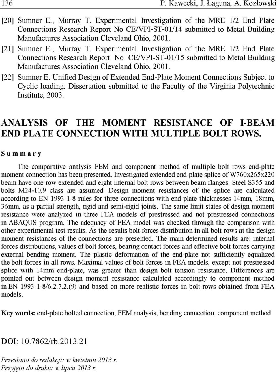 Experimental Investigation of the MRE 1/2 End Plate Connections Research Report No CE/VPI-ST-01/15 submitted to Metal Building Manufactures Association Cleveland Ohio, 2001. [22] Sumner E.