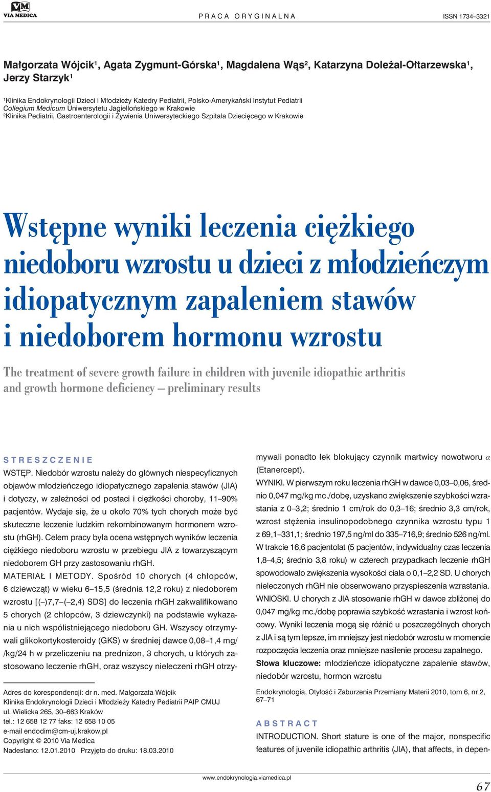 Dziecięcego w Krakowie Wstępne wyniki leczenia ciężkiego niedoboru wzrostu u dzieci z młodzieńczym idiopatycznym zapaleniem stawów i niedoborem hormonu wzrostu The treatment of severe growth failure