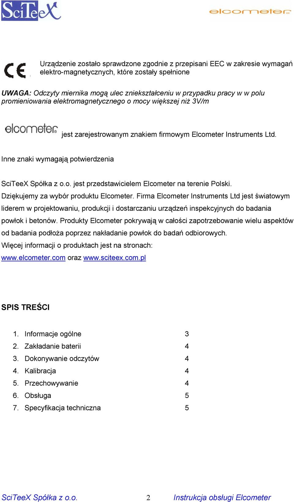 Inne znaki wymagają potwierdzenia jest przedstawicielem Elcometer na terenie Polski. Dziękujemy za wybór produktu Elcometer.