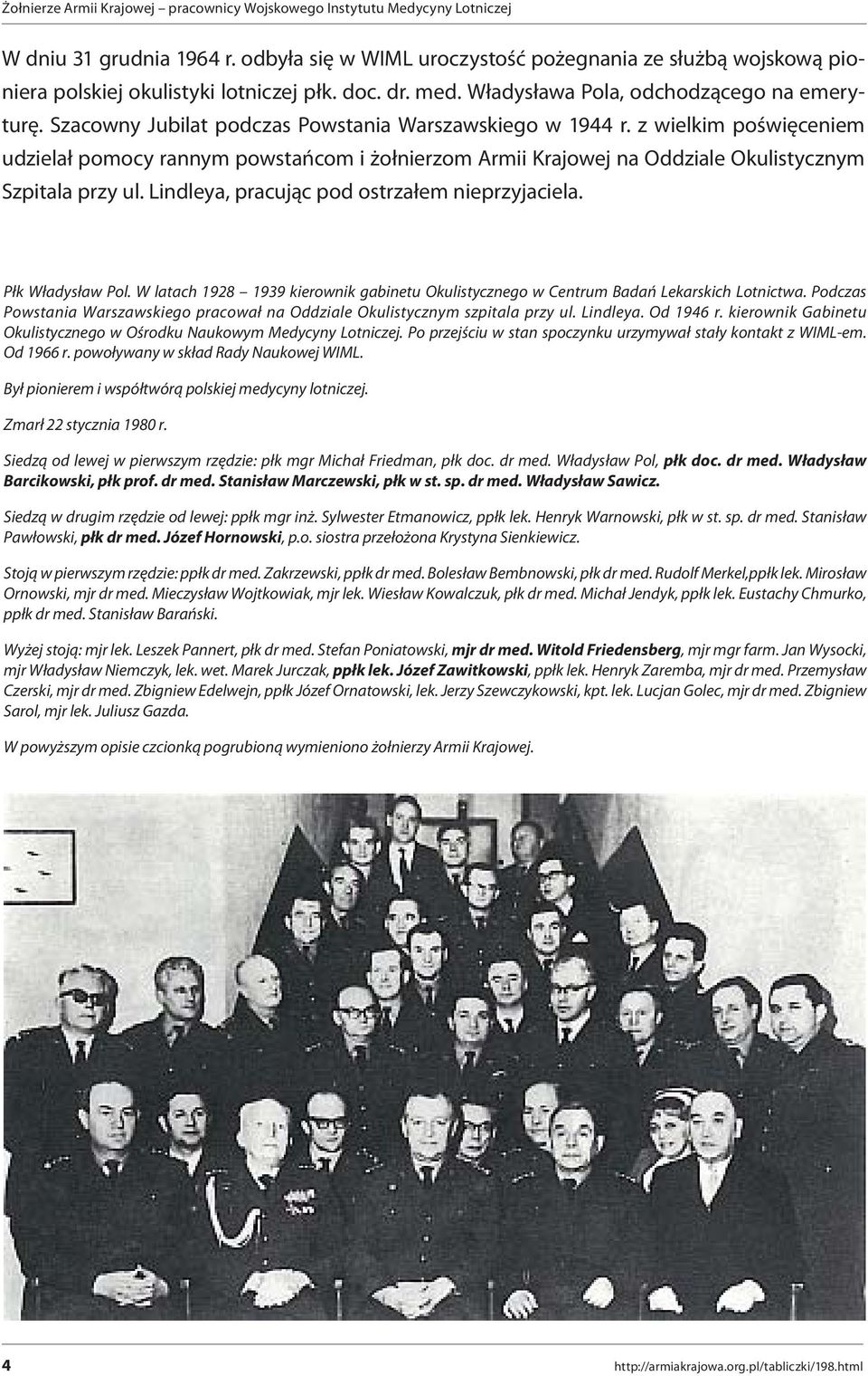 Lindleya, pracując pod ostrzałem nieprzyjaciela. Płk Władysław Pol. W latach 1928 1939 kierownik gabinetu Okulistycznego w Centrum Badań Lekarskich Lotnictwa.