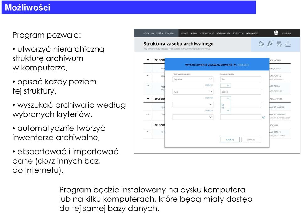 inwentarze archiwalne, eksportować i importować dane (do/z innych baz, do Internetu).