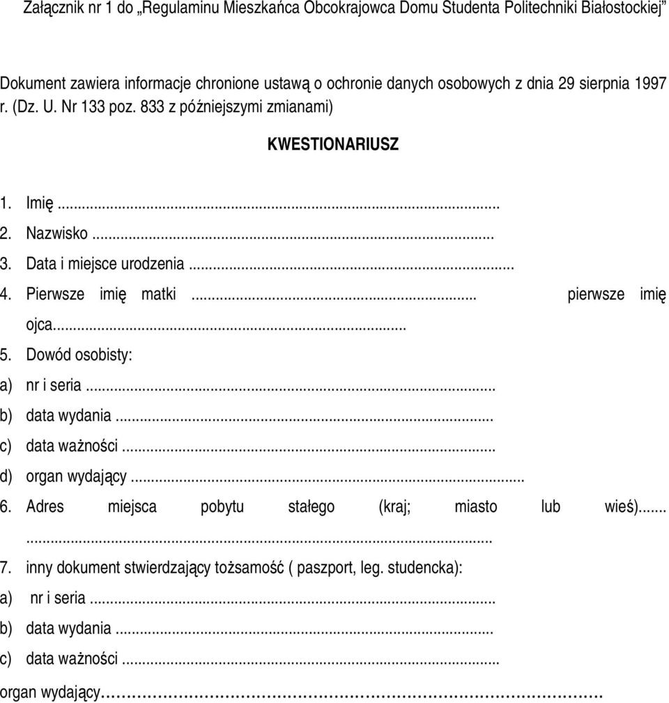 Pierwsze imię matki... pierwsze imię ojca... 5. Dowód osobisty: a) nr i seria... b) data wydania... c) data waŝności... d) organ wydający... 6.