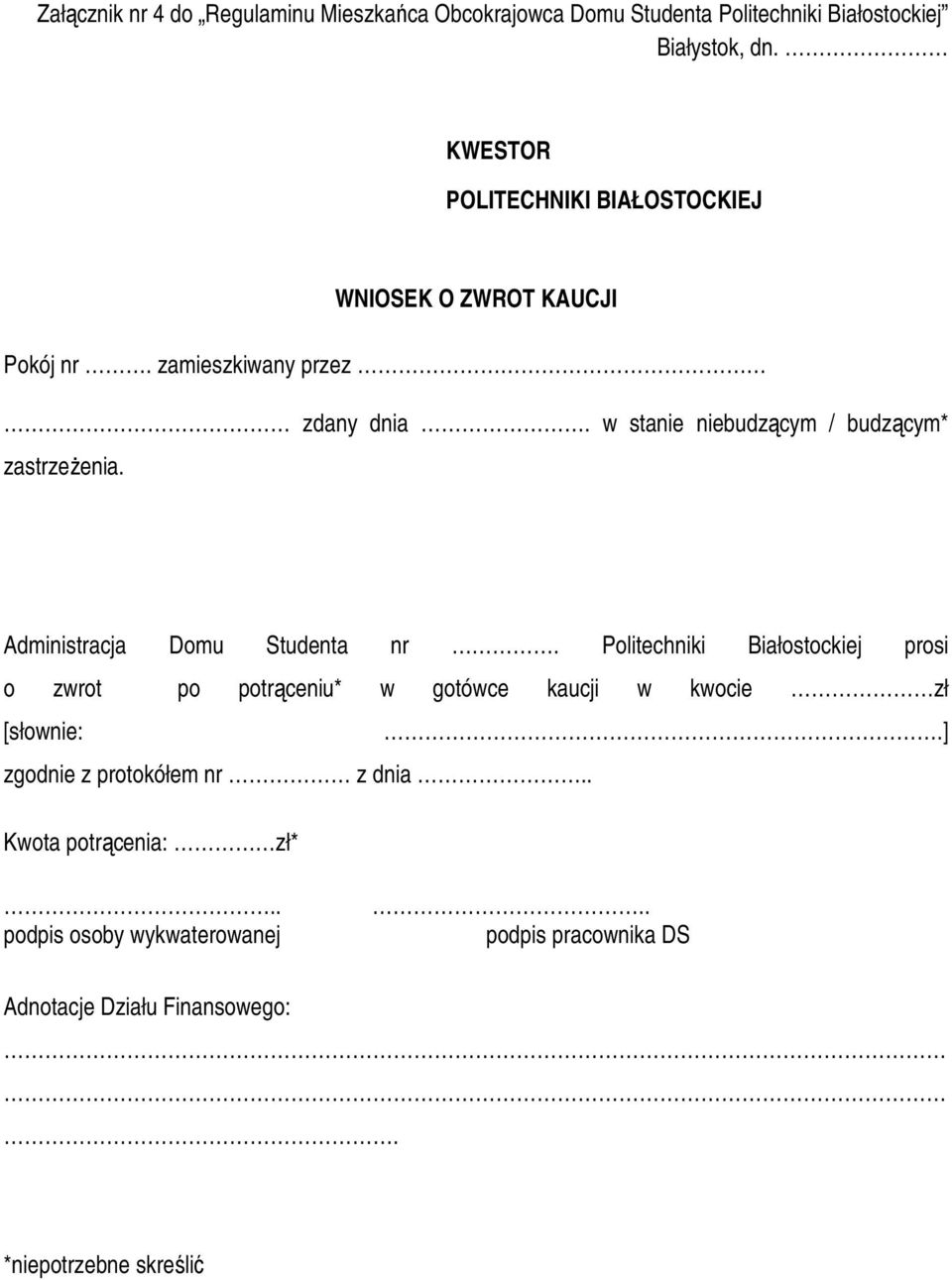 w stanie niebudzącym / budzącym* zastrzeŝenia. Administracja Domu Studenta nr.