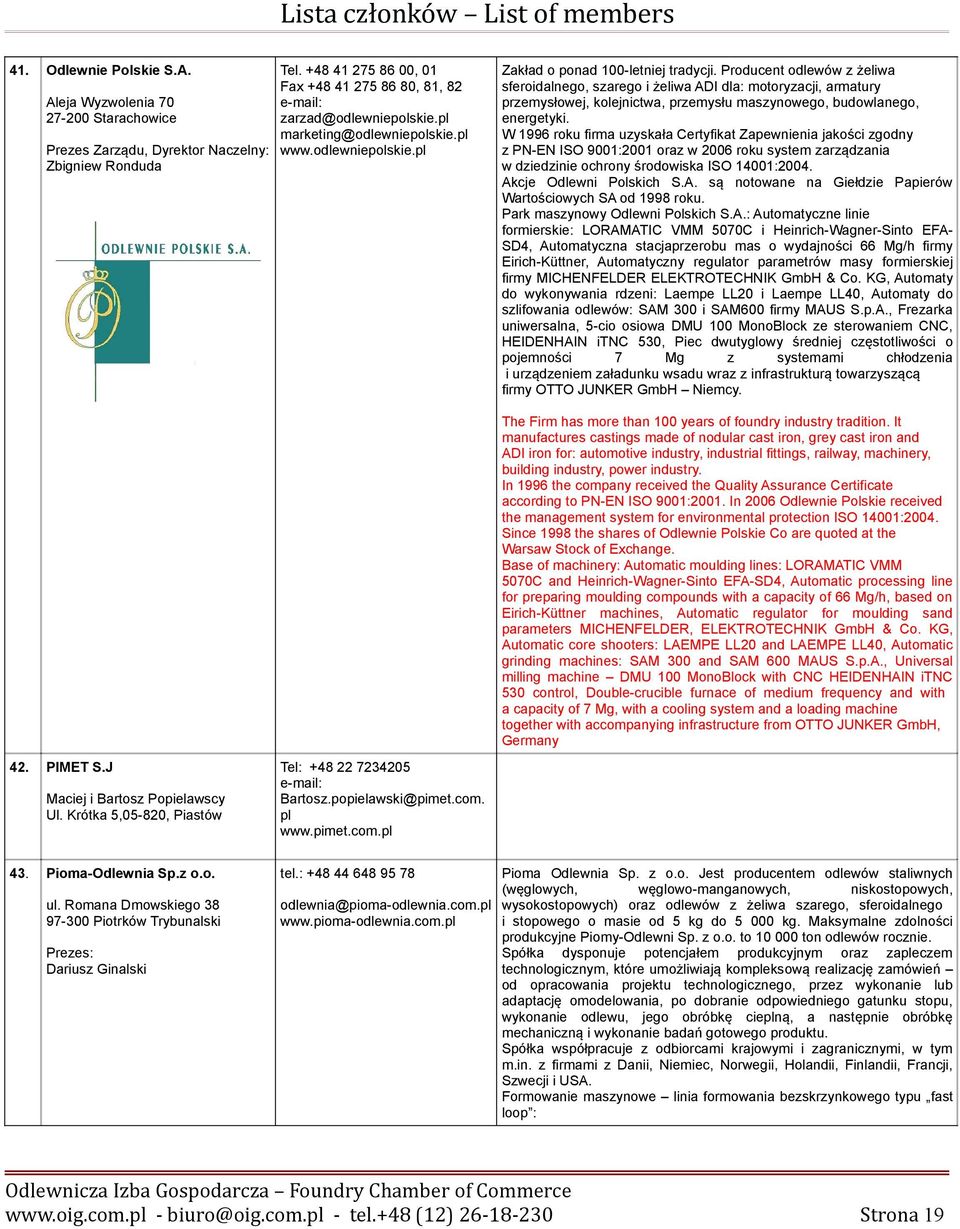 Producent odlewów z żeliwa sferoidalnego, szarego i żeliwa ADI dla: motoryzacji, armatury przemysłowej, kolejnictwa, przemysłu maszynowego, budowlanego, energetyki.