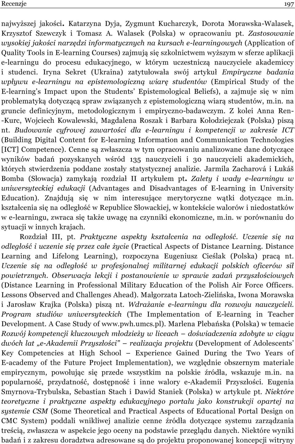 do procesu edukacyjnego, w którym uczestniczą nauczyciele akademiccy i studenci.