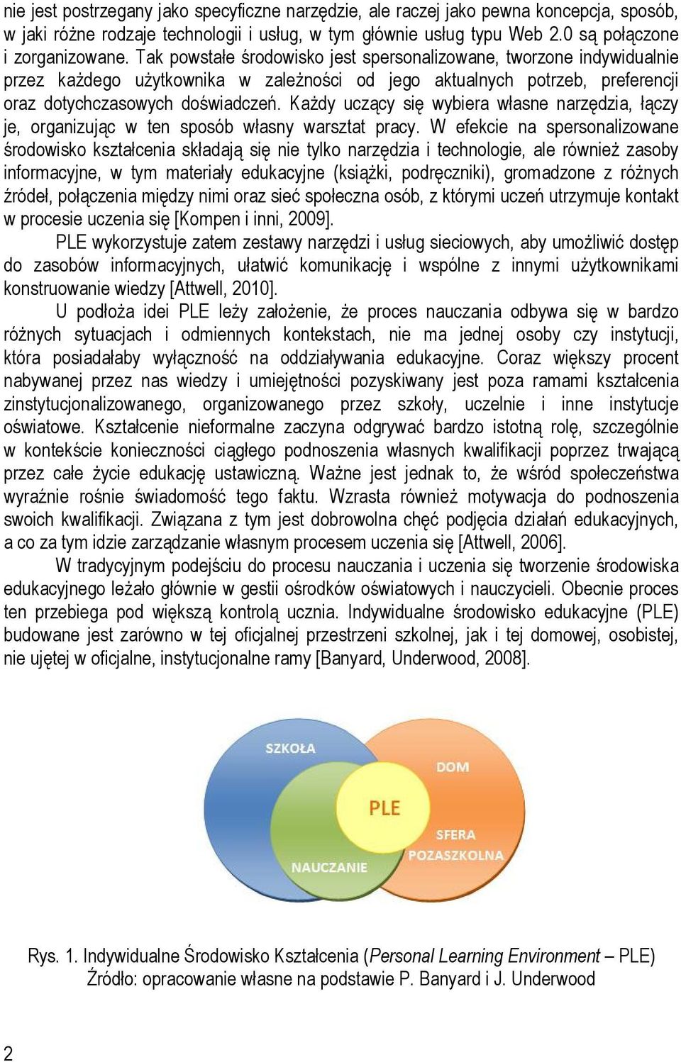 Każdy uczący się wybiera własne narzędzia, łączy je, organizując w ten sposób własny warsztat pracy.