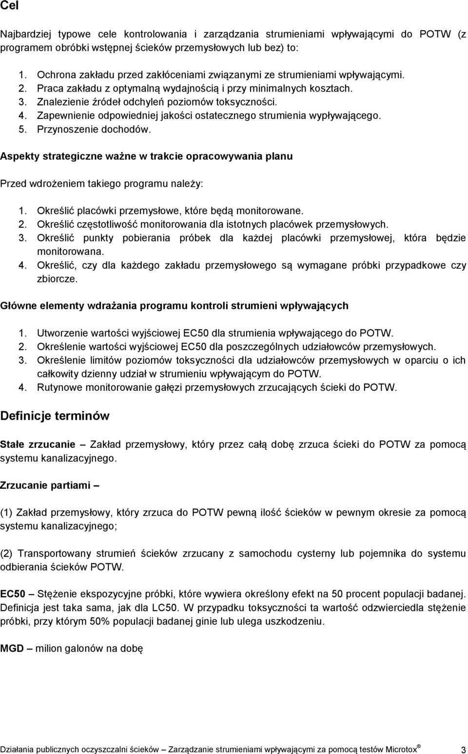 4. Zapewnienie odpowiedniej jakości ostatecznego strumienia wypływającego. 5. Przynoszenie dochodów.