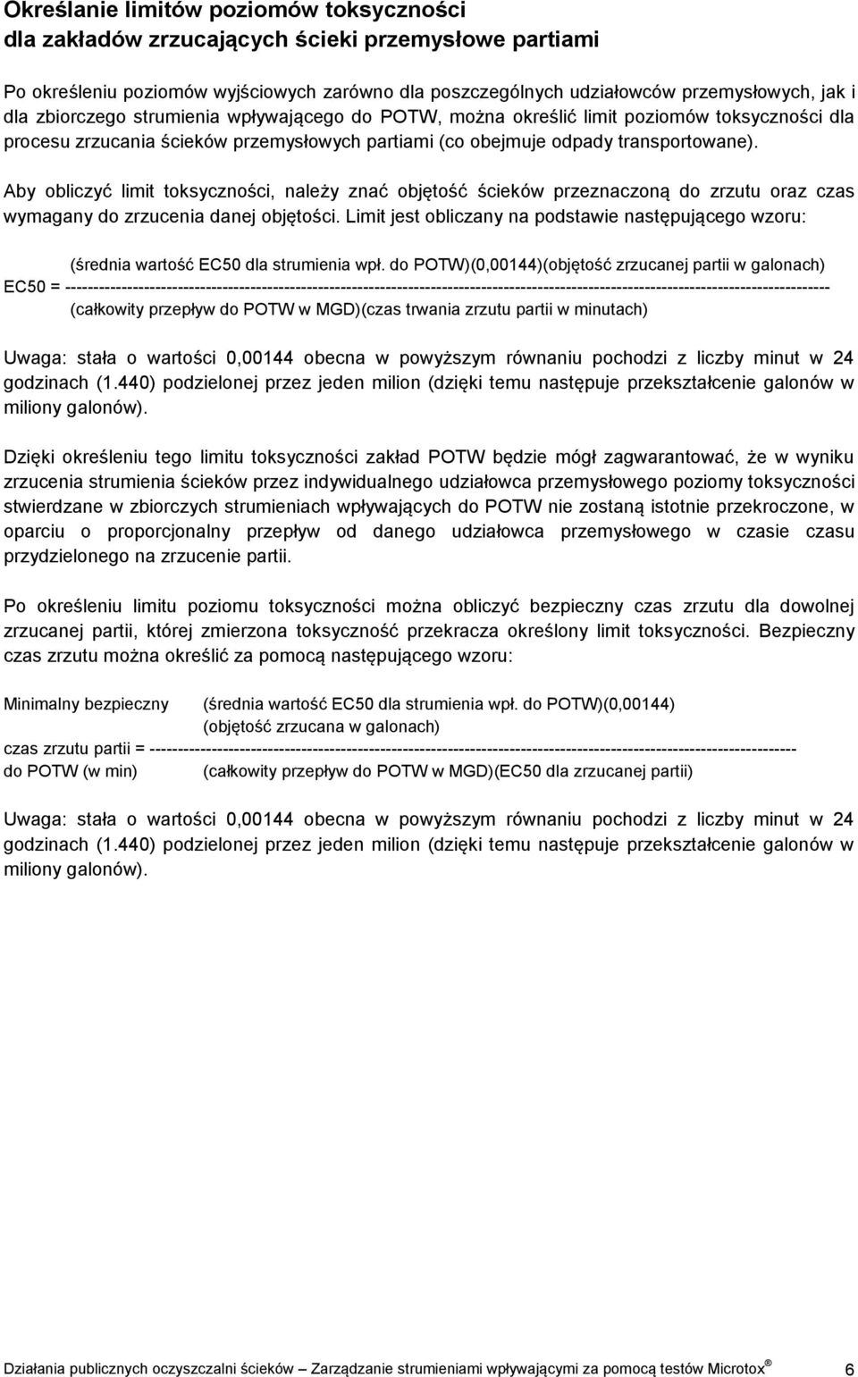 Aby obliczyć limit toksyczności, należy znać objętość ścieków przeznaczoną do zrzutu oraz czas wymagany do zrzucenia danej objętości.