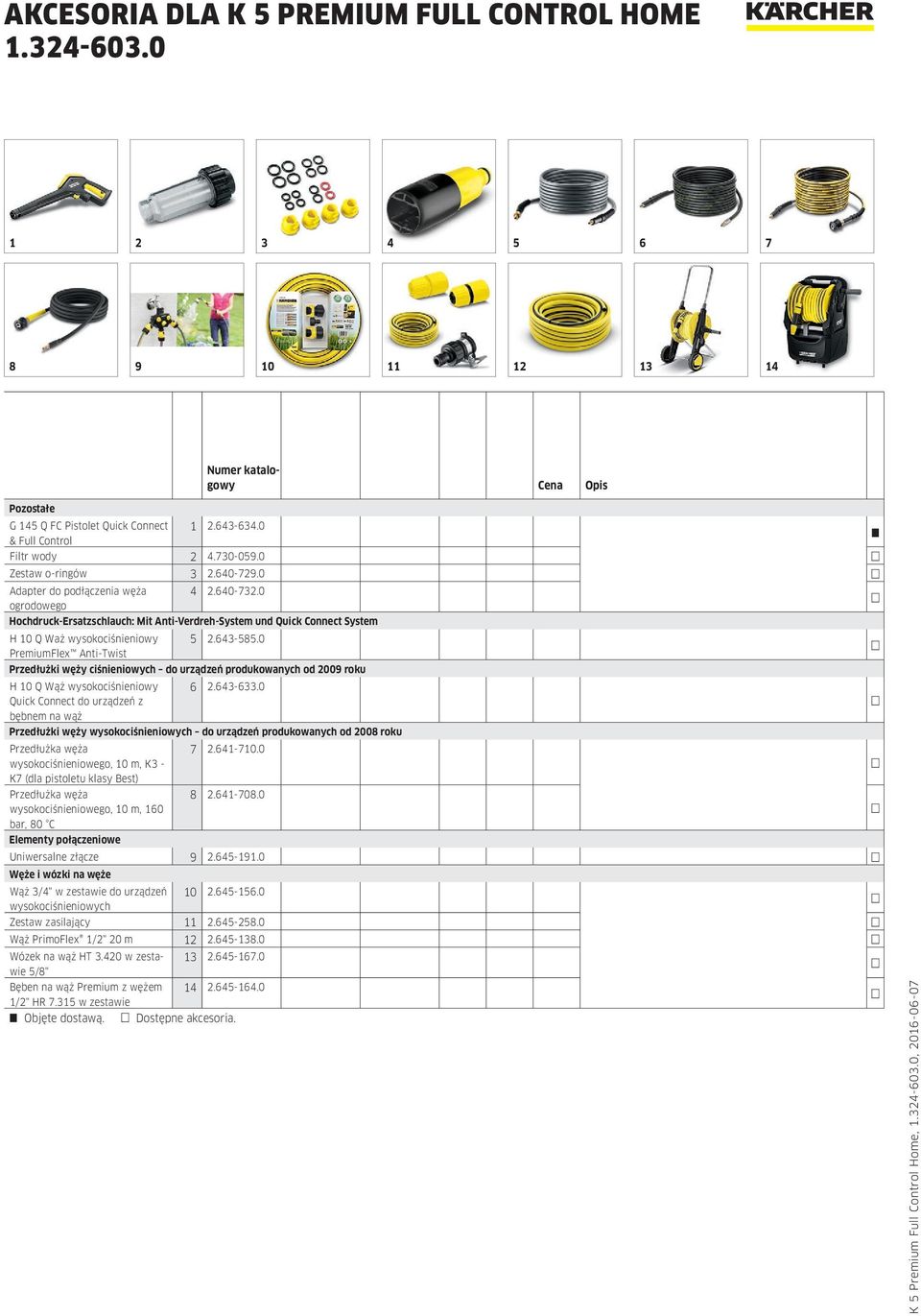 0 PremiumFlex Anti-Twist Przedłużki węży ciśnieniowych do urządzeń produkowanych od 2009 roku H 10 Q Wąż wysokociśnieniowy 6 2.643-633.