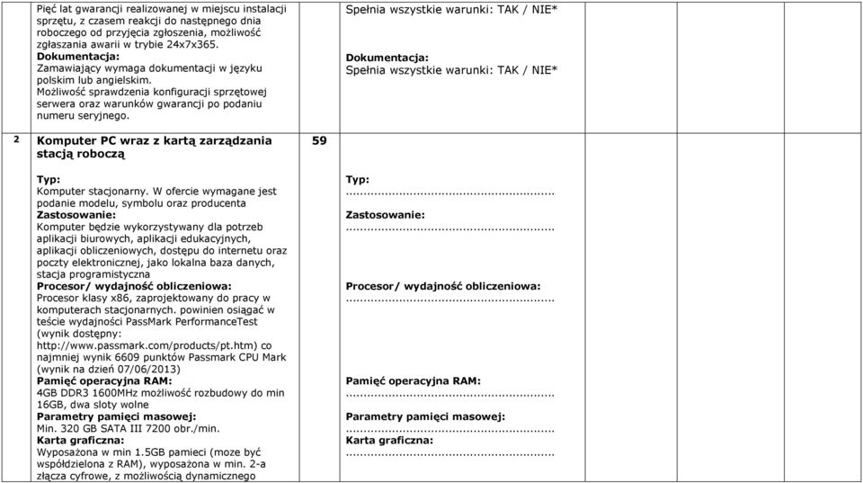 Dokumentacja: 2 Komputer PC wraz z kartą zarządzania stacją roboczą 59 Typ: Komputer stacjonarny.