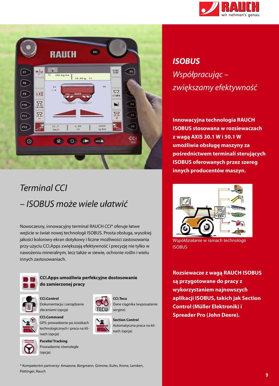 Terminal CCI ISOBUS może wiele ułatwić Nowoczesny, innowacyjny terminal RAUCH CCI* oferuje łatwe wejście w świat nowej technologii ISOBUS.