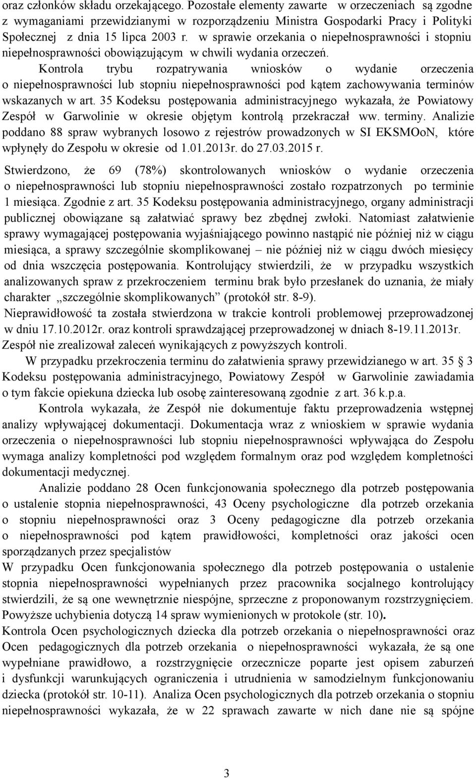 w sprawie orzekania o niepełnosprawności i stopniu niepełnosprawności obowiązującym w chwili wydania orzeczeń.